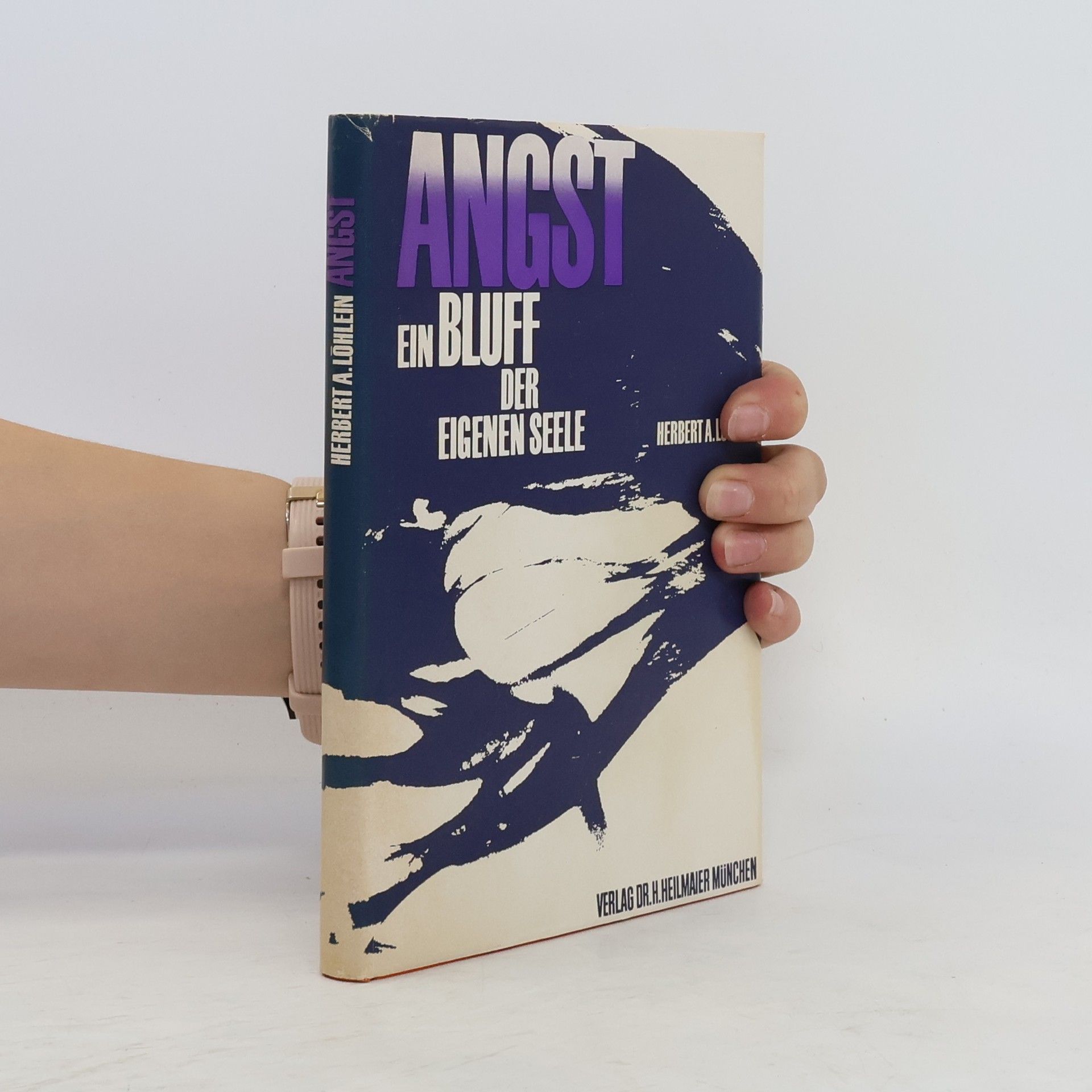 Herbert Andreas Löhlein Angst, ein Bluff der eigenen Seele