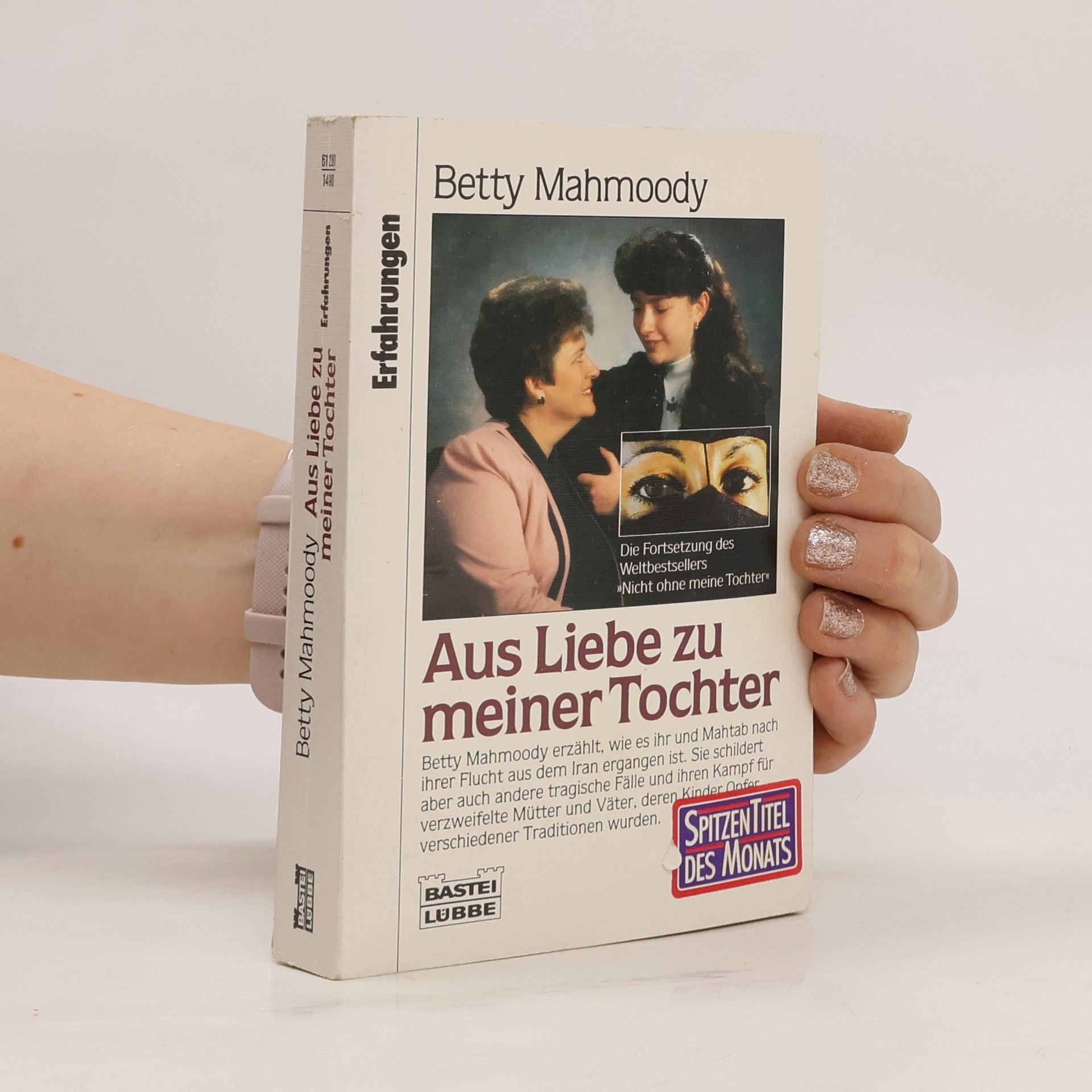 Betty Mahmoody Aus Liebe zu meiner Tochter