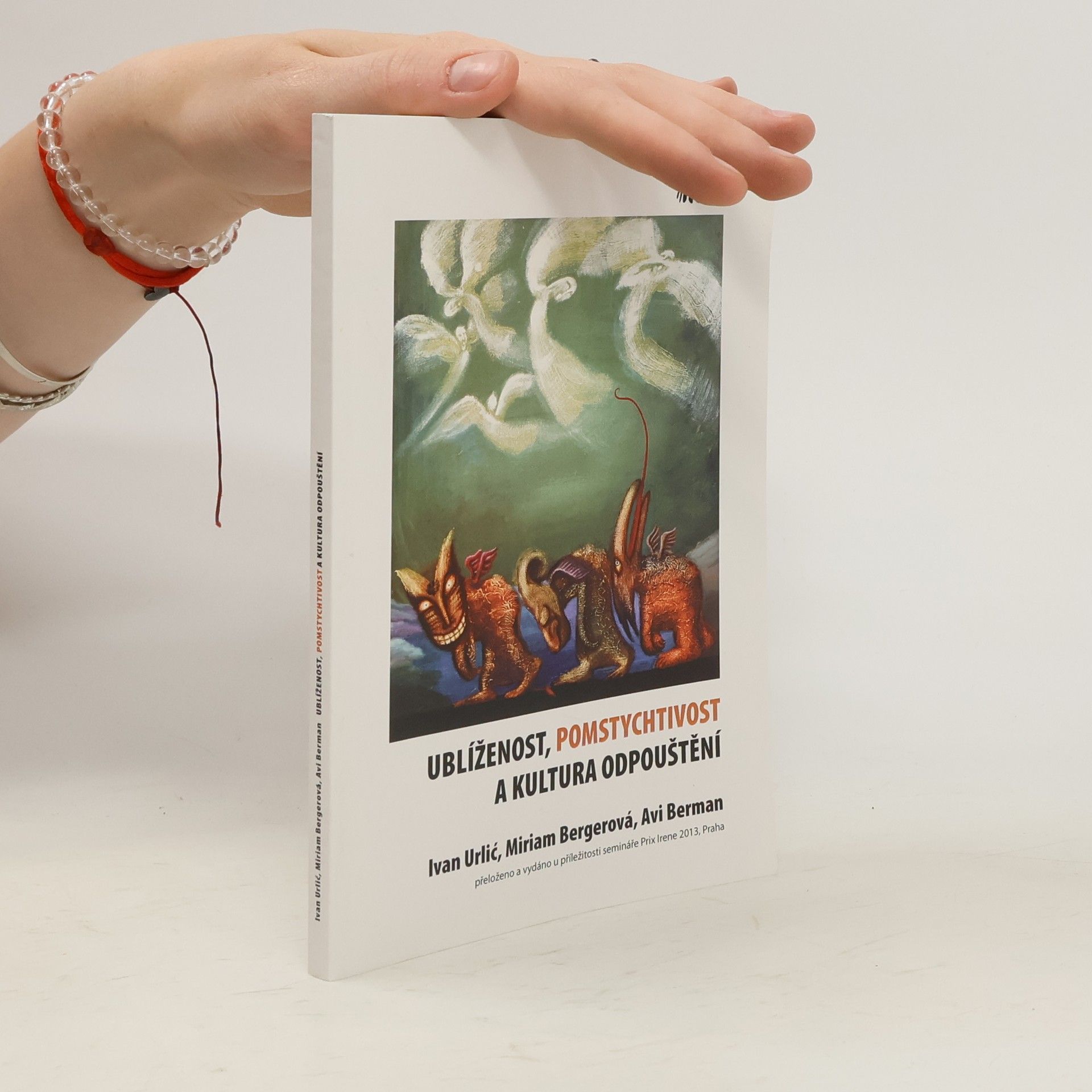 Ivan Urlić Ublíženost, pomstychtivost a kultura odpouštění