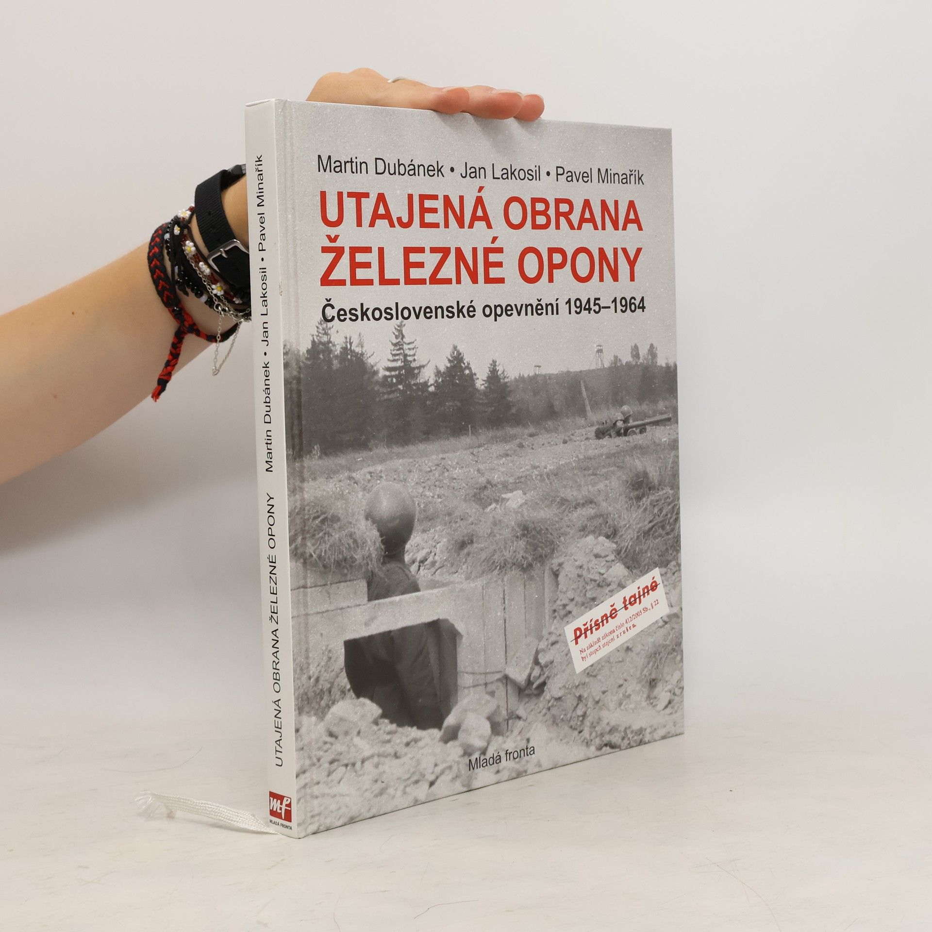 Martin Dubánek Utajená obrana železné opony. Československé opevnění 1945-1964