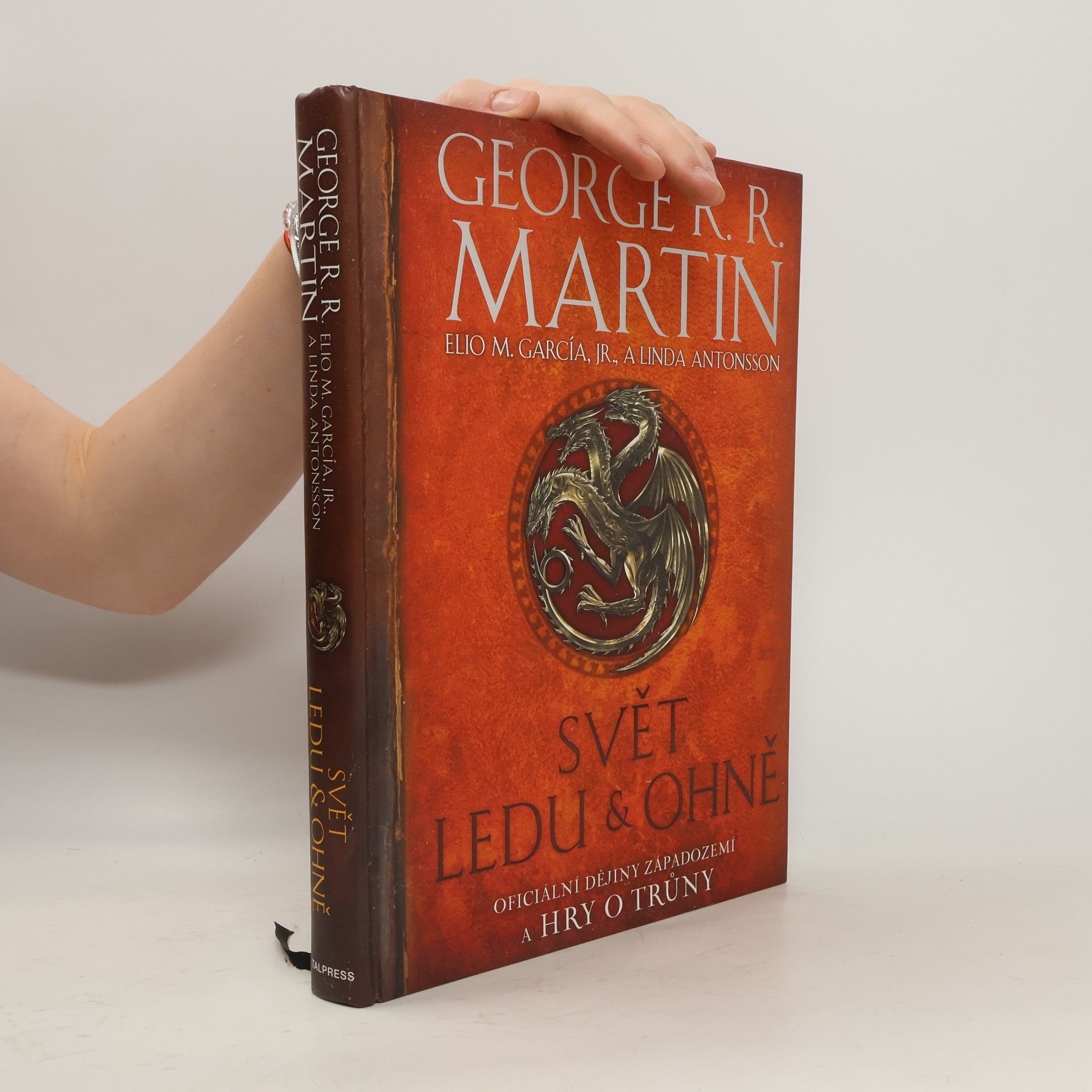George R. R. Martin Svět ledu & ohně. Oficiální dějiny Západozemí a Hry o trůny