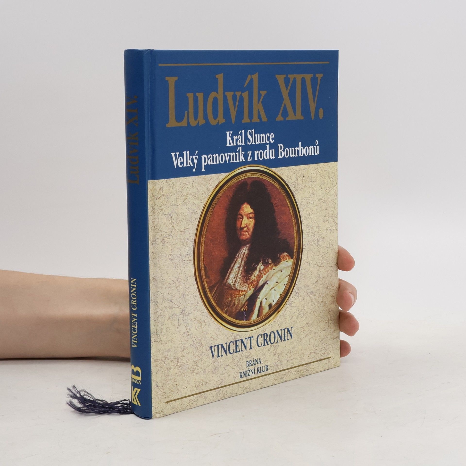 Vincent Cronin Ludvík XIV. : král Slunce, velký panovník z rodu Bourbonů