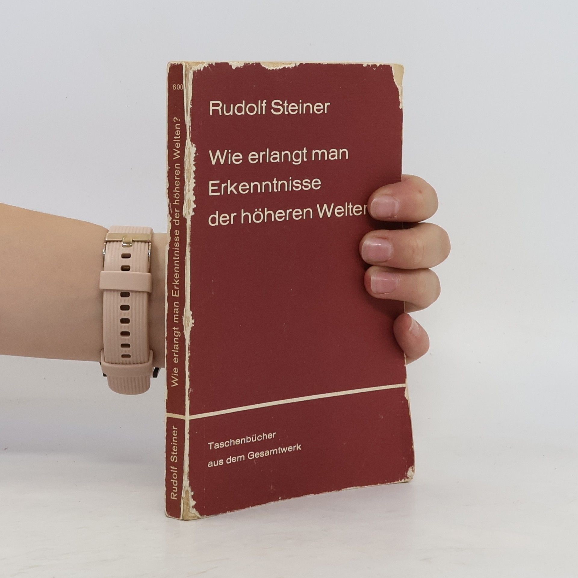 Rudolf Steiner Wie erlangt man Erkenntnisse der höheren Welten?