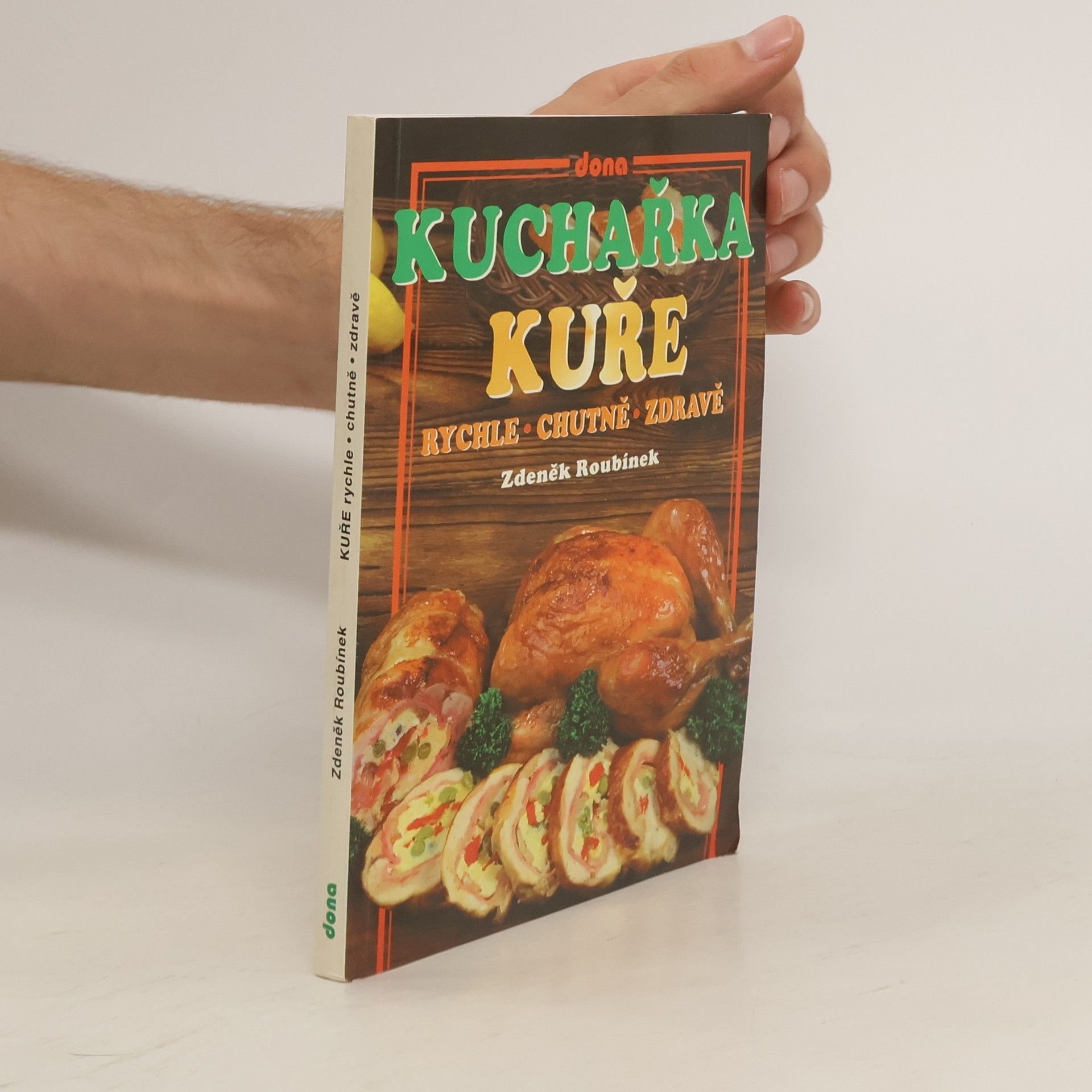 Zdeněk Roubínek Kuchařka: Kuře rychle - chutně - zdravě