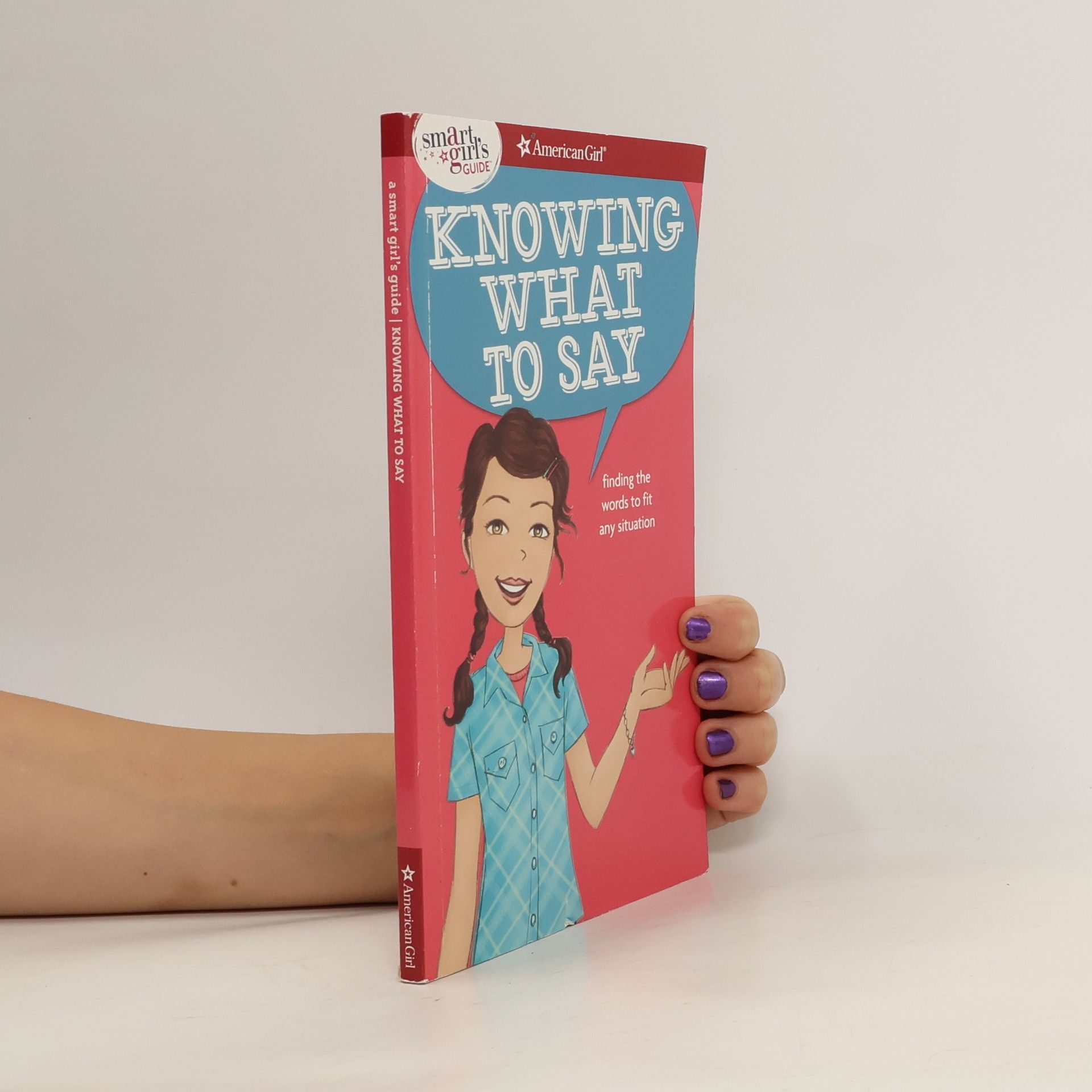 Patti Kelley Criswell A Smart Girl's Guide: Knowing What to Say