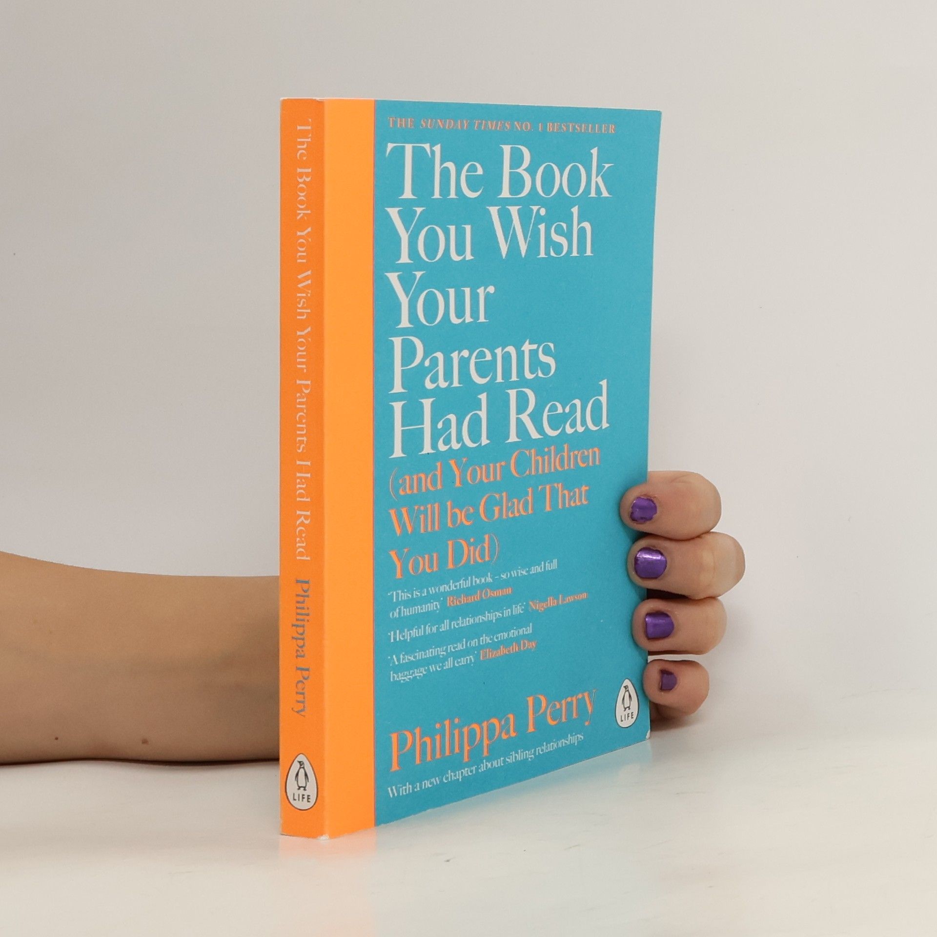 Philippa Perry The Book You Wish Your Parents Had Read (And Your Children Will Be Glad That You Did)