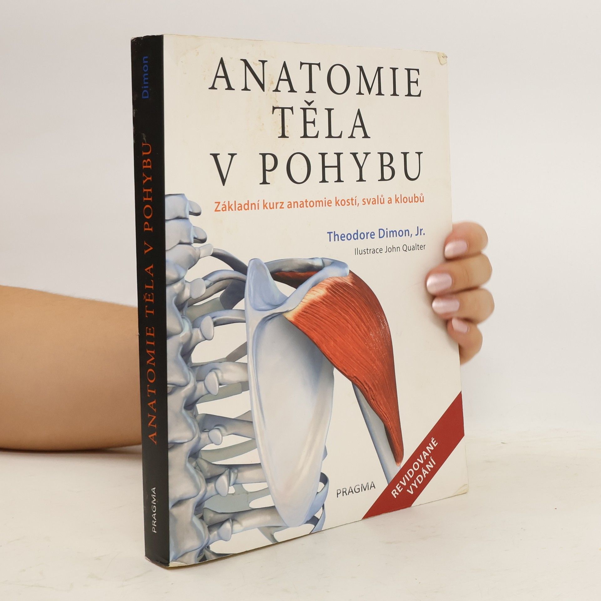 Theodore Dimon Anatomie těla v pohybu: Základní kurz anatomie kostí, svalů a kloubů