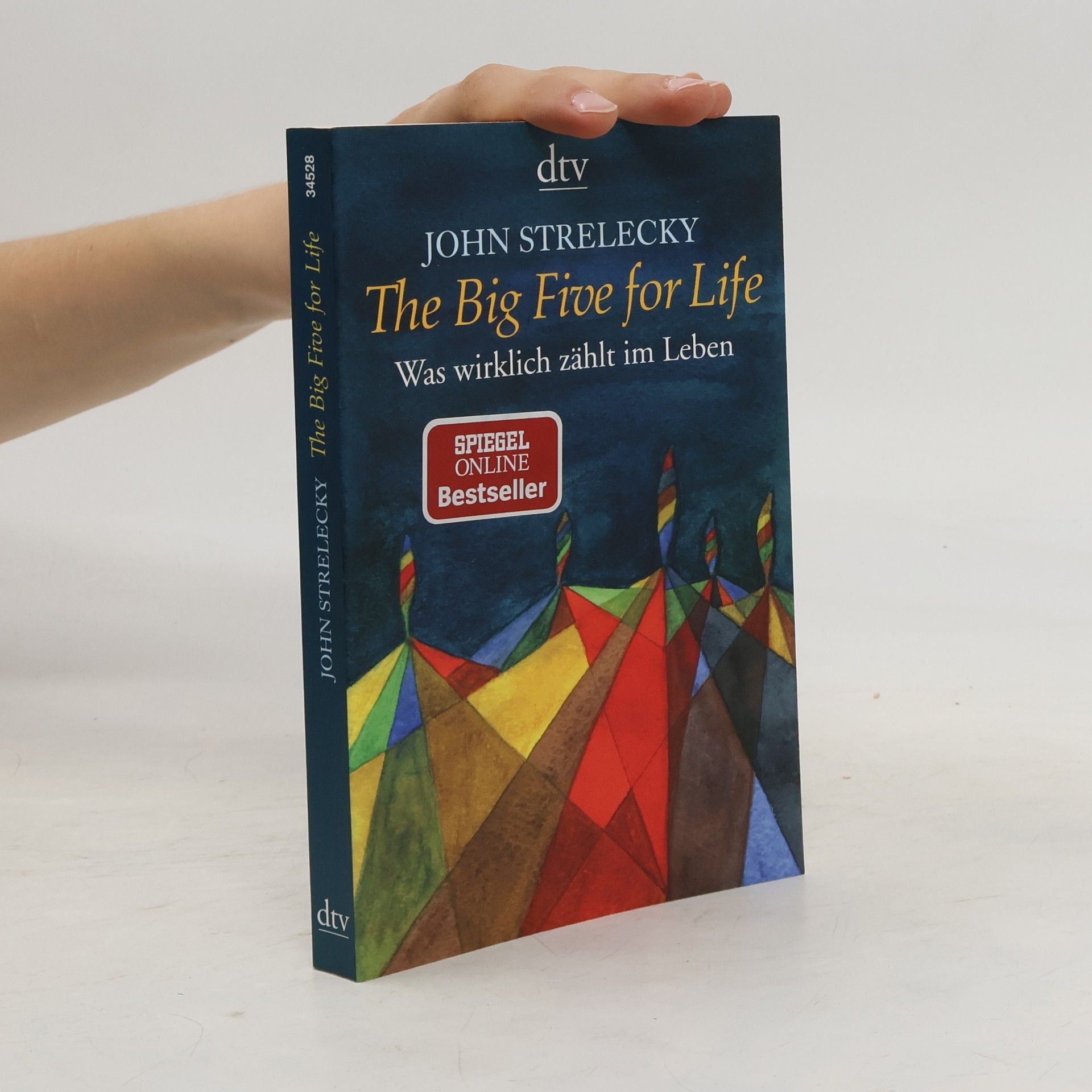 John P. Strelecky The big five for life. Was wirklich zählt im Leben.