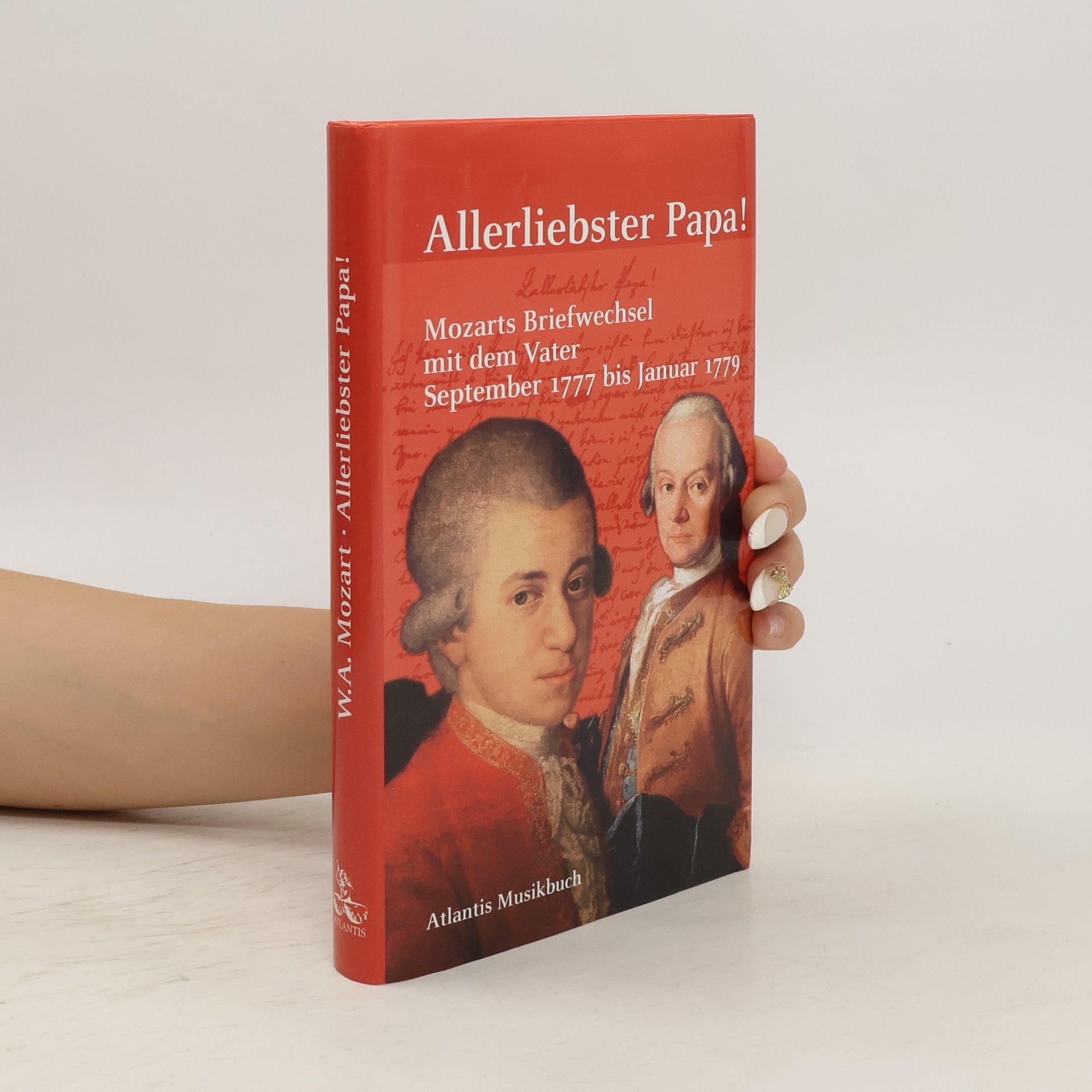 Wolfgang Amadeus Mozart Allerliebster Papa!