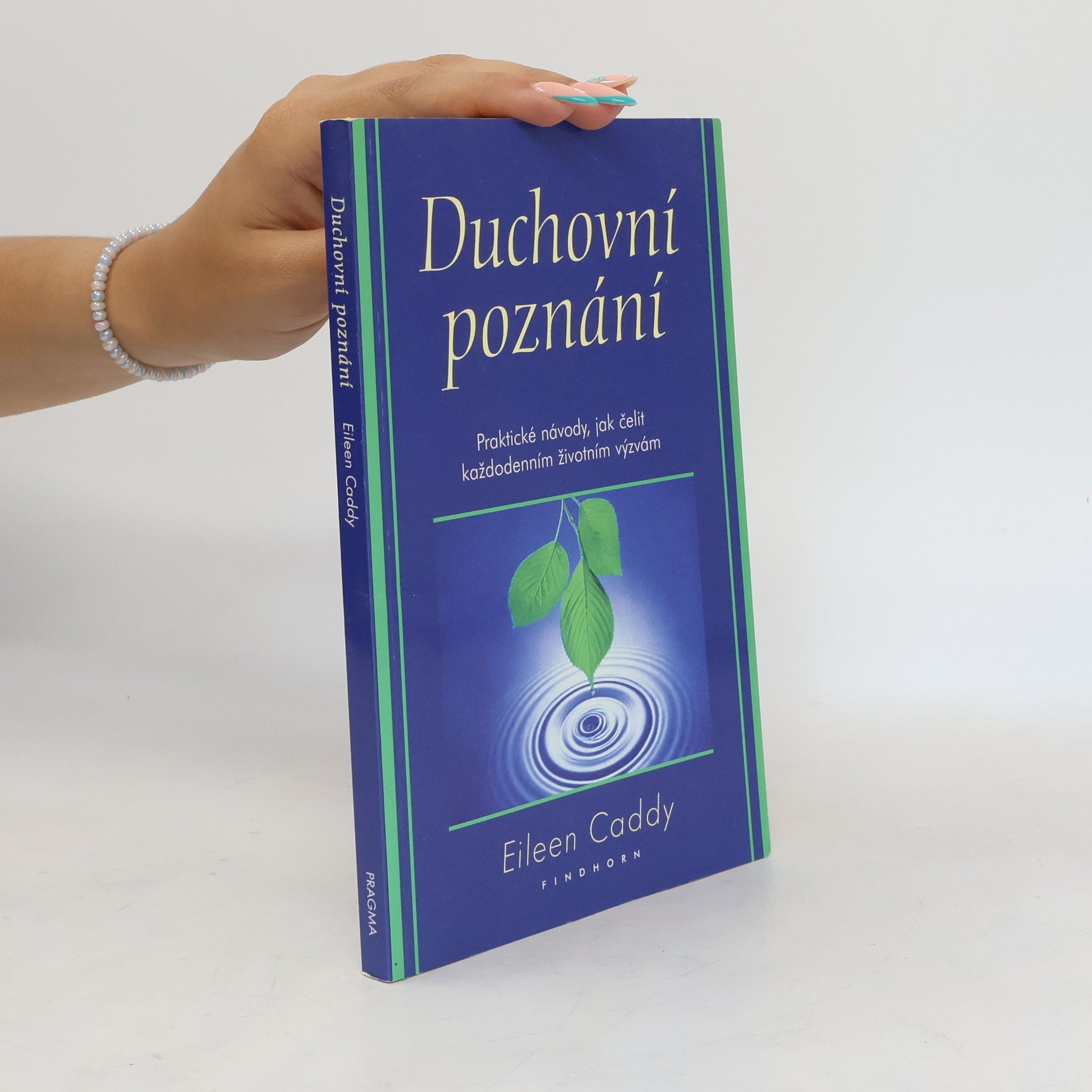 Eileen Caddy Duchovní poznání : praktické návody, jak čelit každodenním životním výzvám