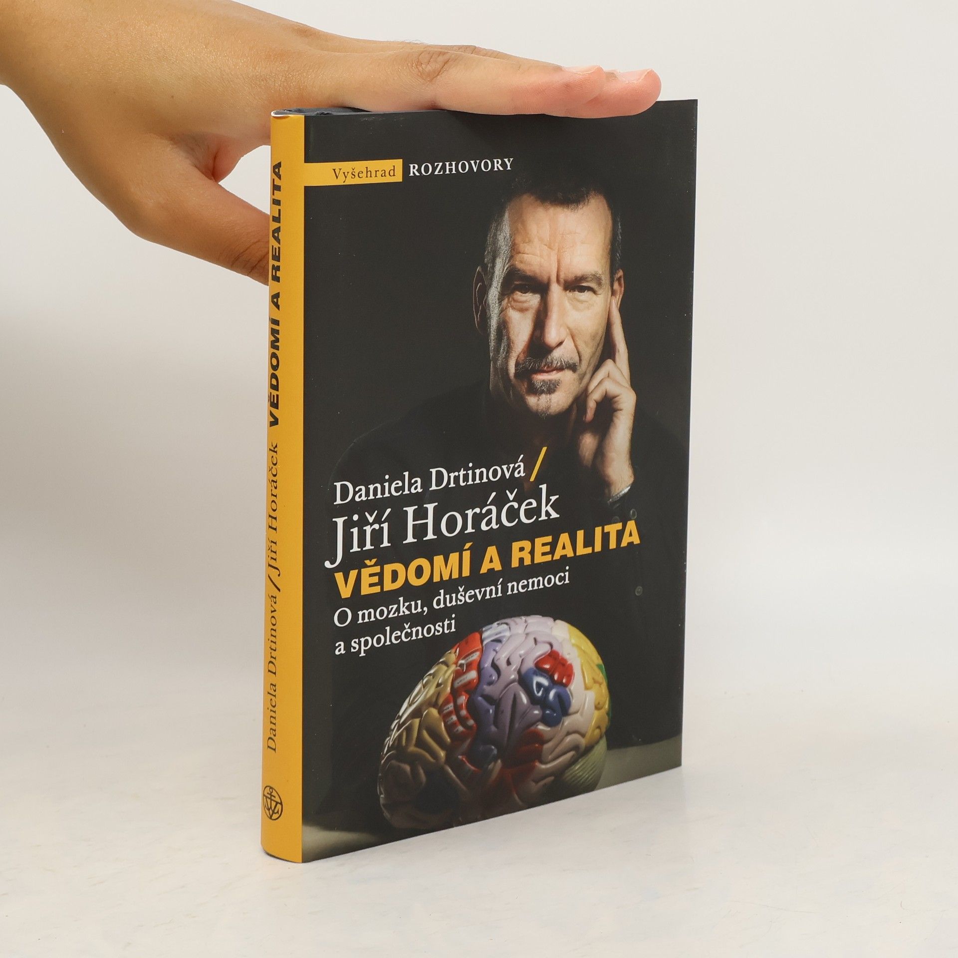 Jiří Horáček Vědomí a realita. O mozku, duševní nemoci a společnosti