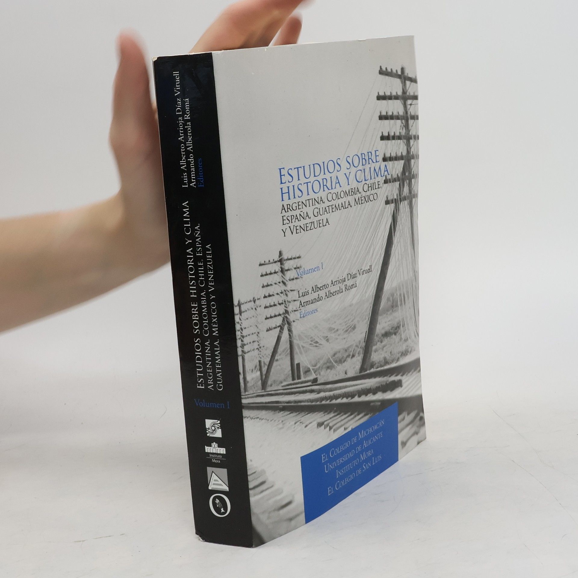 Luis Alberto Arrioja Díaz Viruell Estudios sobre historia y clima. Volumen I