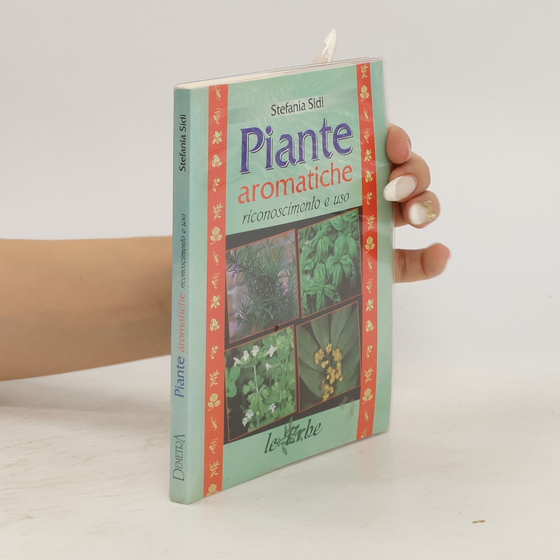 Stefania Sidi Piante aromatiche. Riconoscimento e uso