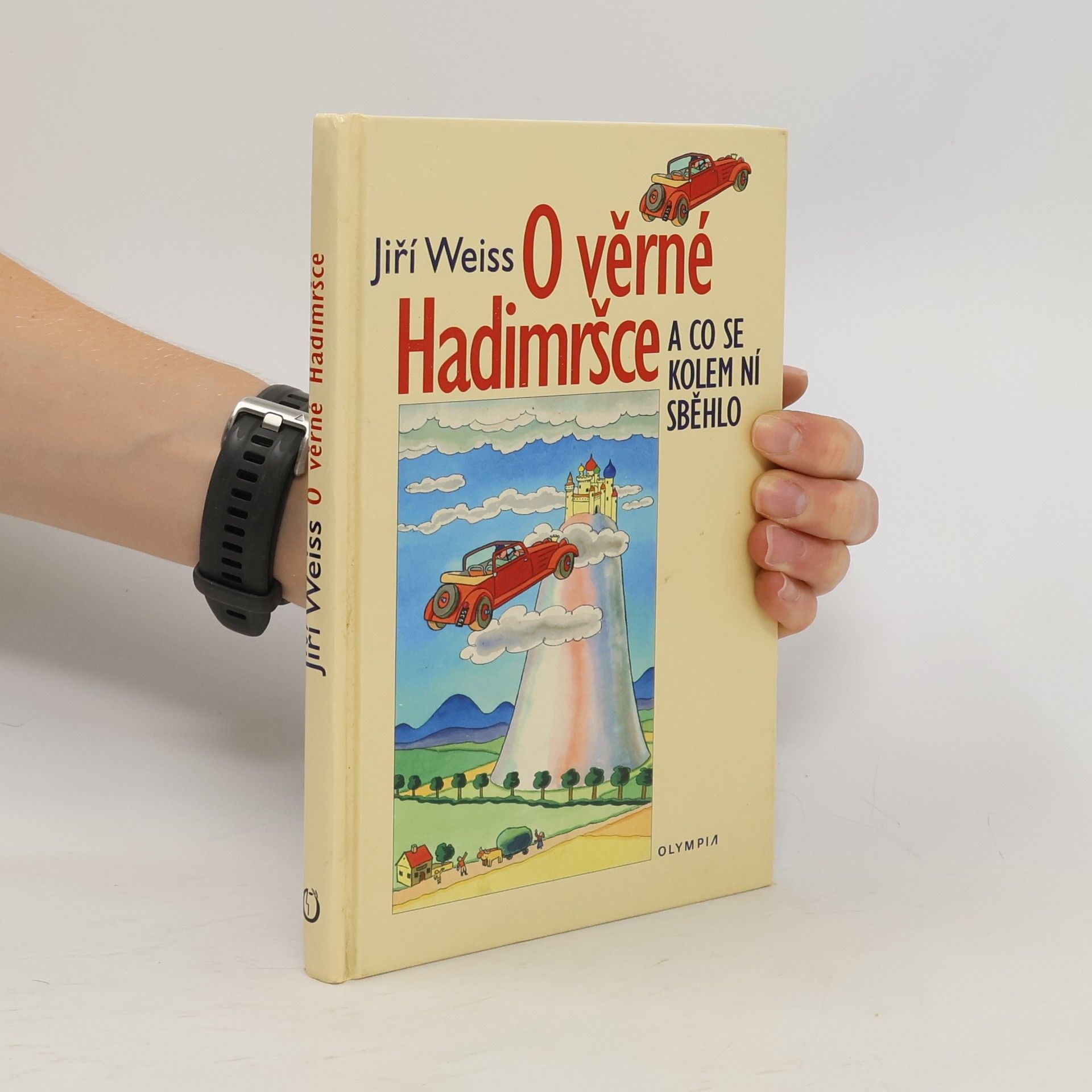 Weiss Jiří O věrné Hadimršce : a co se kolem ní sběhlo