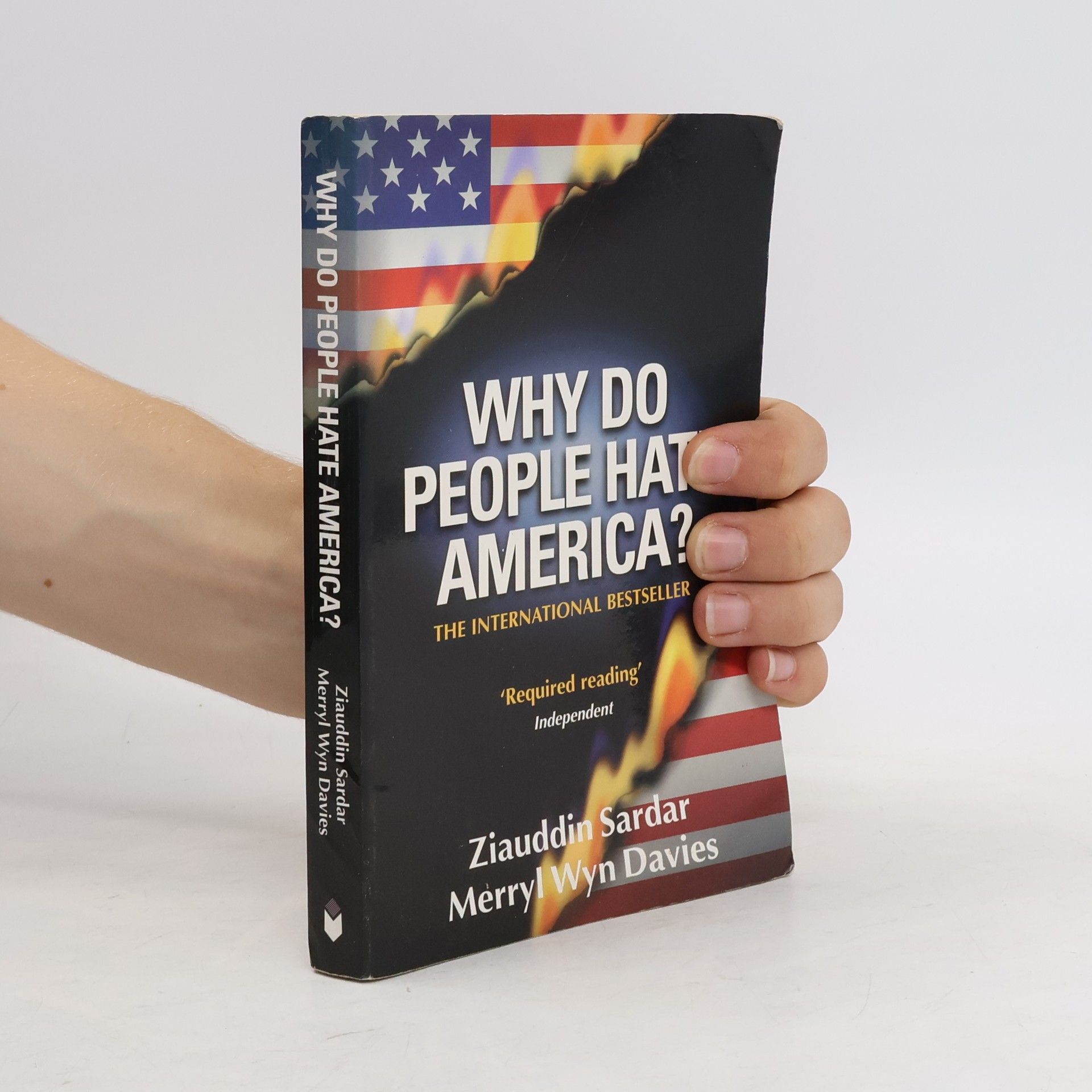 Ziauddin Sardar Why Do People Hate America?