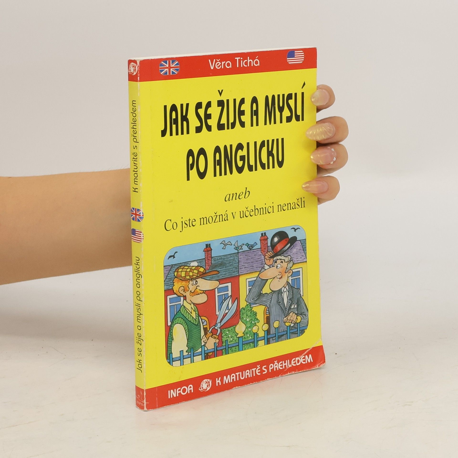 Věra Tichá Jak se žije a myslí po anglicku, aneb, Co jste možná v učebnici nenašli
