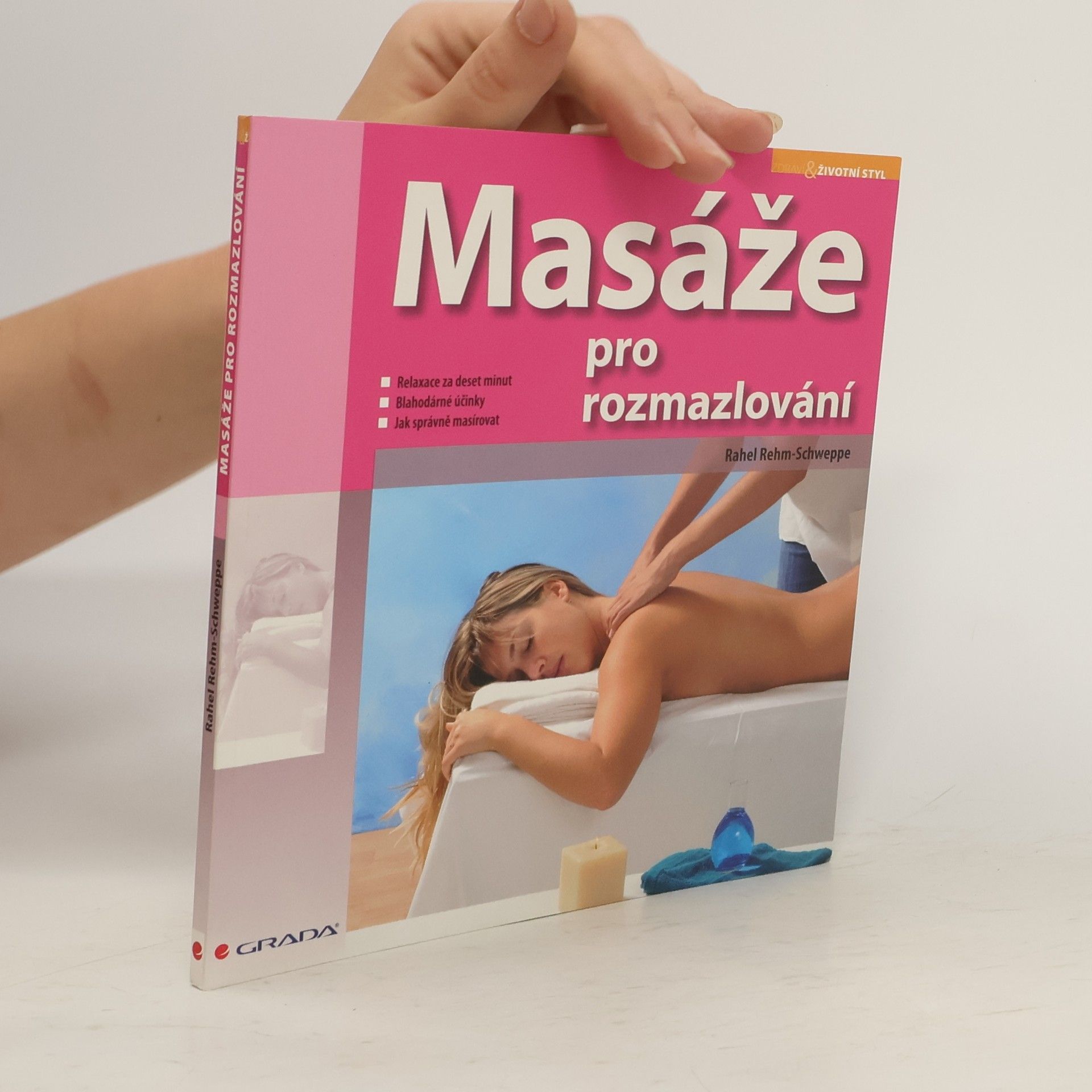 Rahel RehmSchweppe Masáže pro rozmazlování : partnerská masáž a automasáž