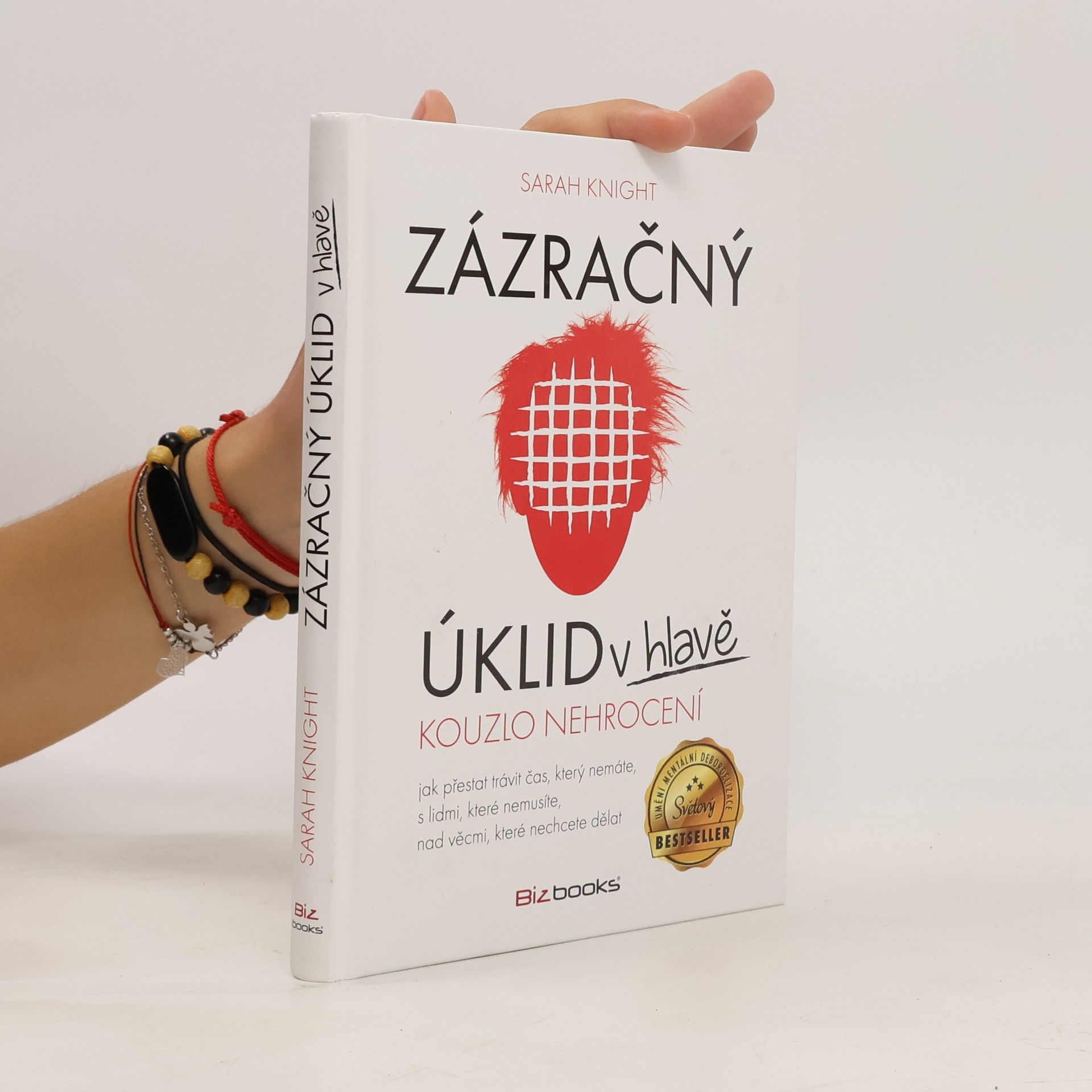 Sarah Knight Zázračný úklid v hlavě. Kouzlo nehrocení