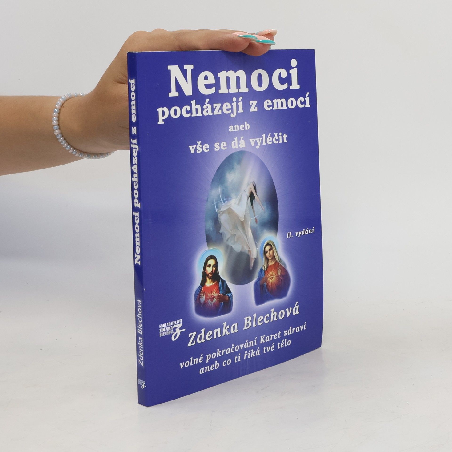 Zdenka Blechová Nemoci pocházejí z emocí, aneb, Vše se dá vyléčit