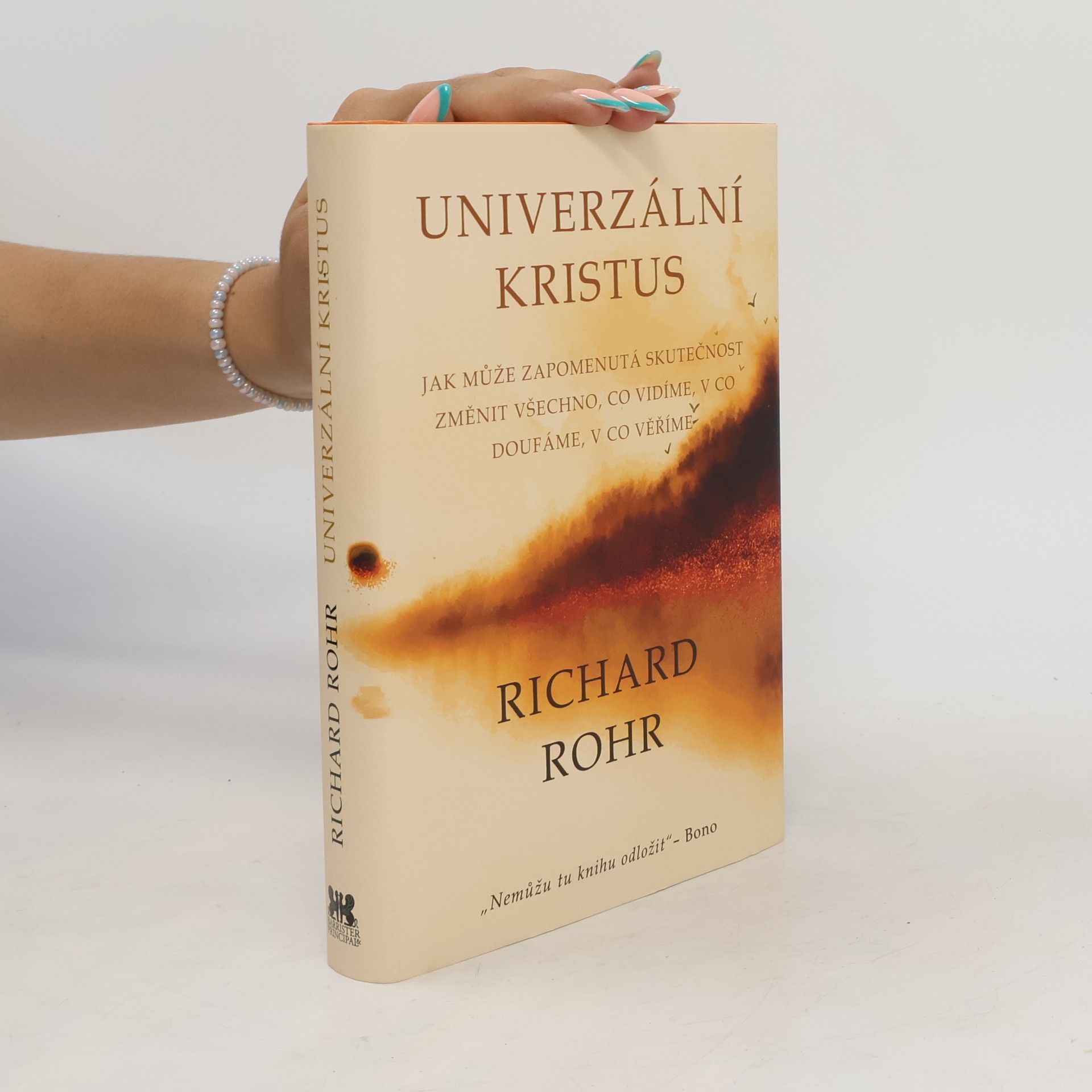 Richard Rohr Univerzální Kristus : jak může zapomenutá skutečnost změnit všechno, co vidíme, v co doufáme, v co věříme