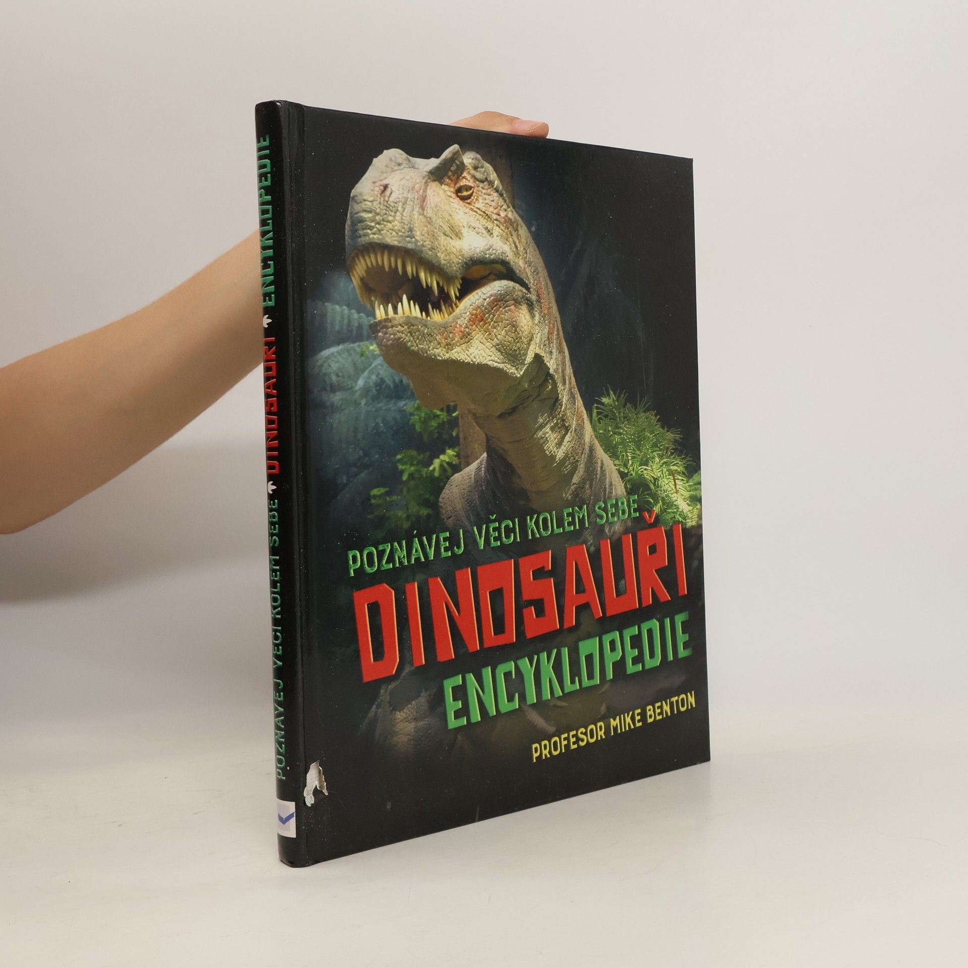 Michael J. Benton Dinosauři : encyklopedie : poznávej věci kolem sebe
