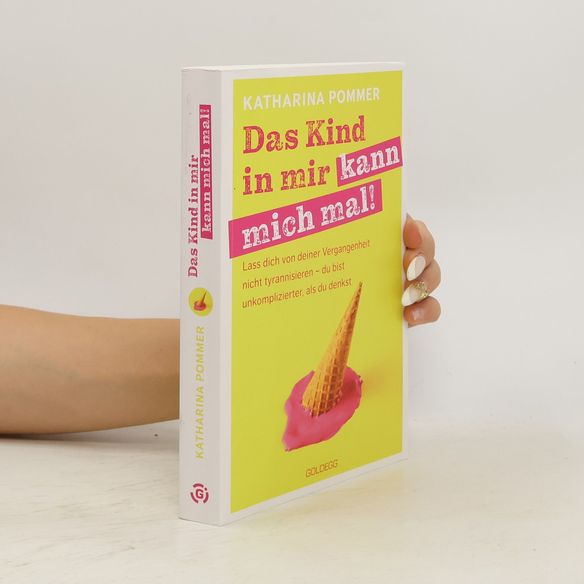 Katharina Pommer Das Kind in mir kann mich mal!