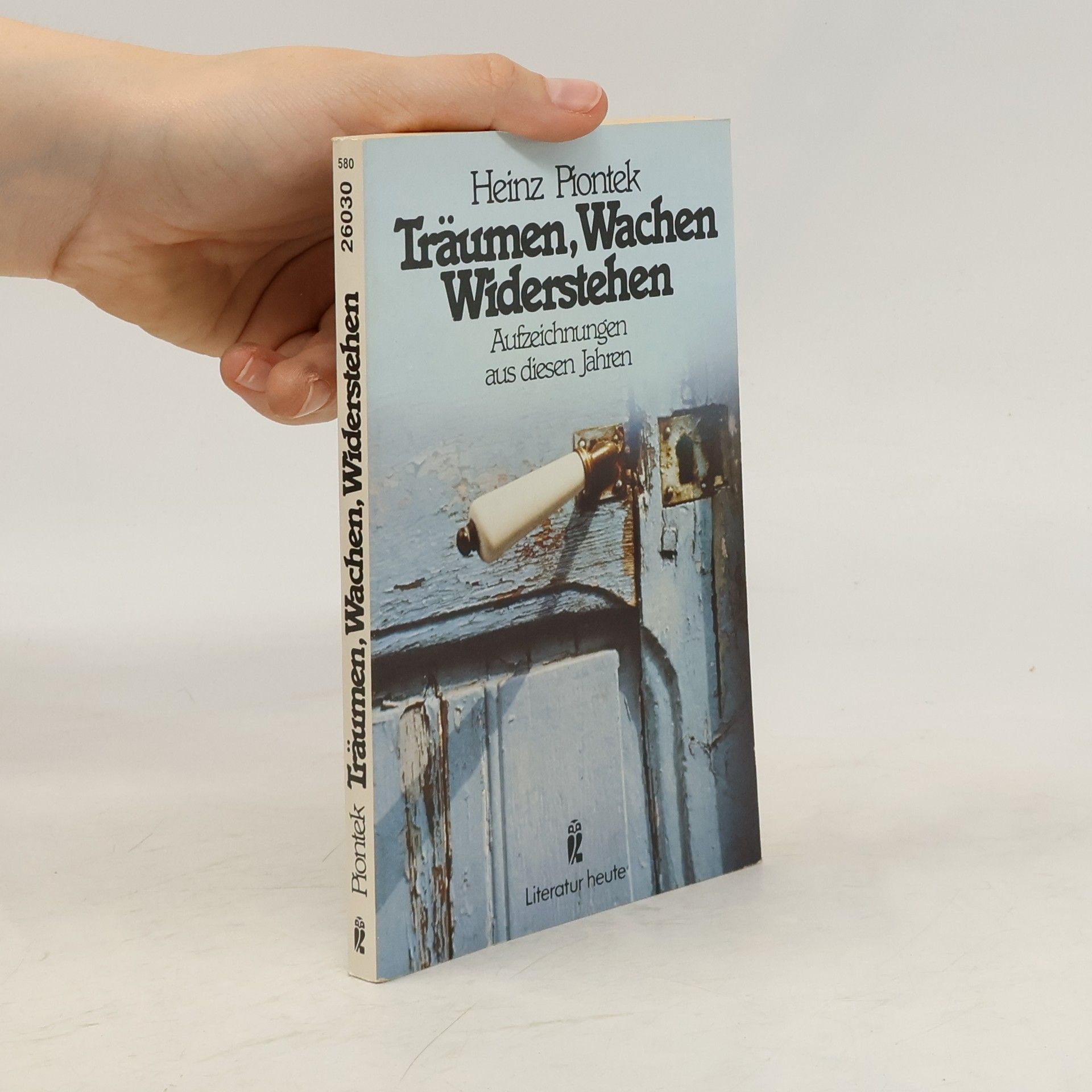 Heinz Piontek Träumen, Wachen, Widerstehen