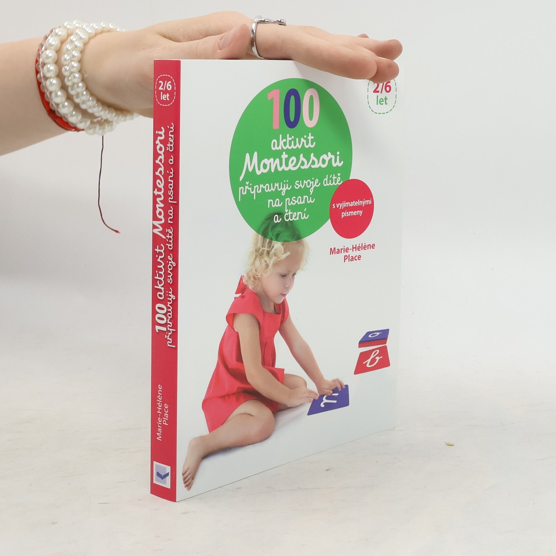 Marie-Hélène Place 100 Montessori aktivit: Připravuji své dítě na psaní a čtení