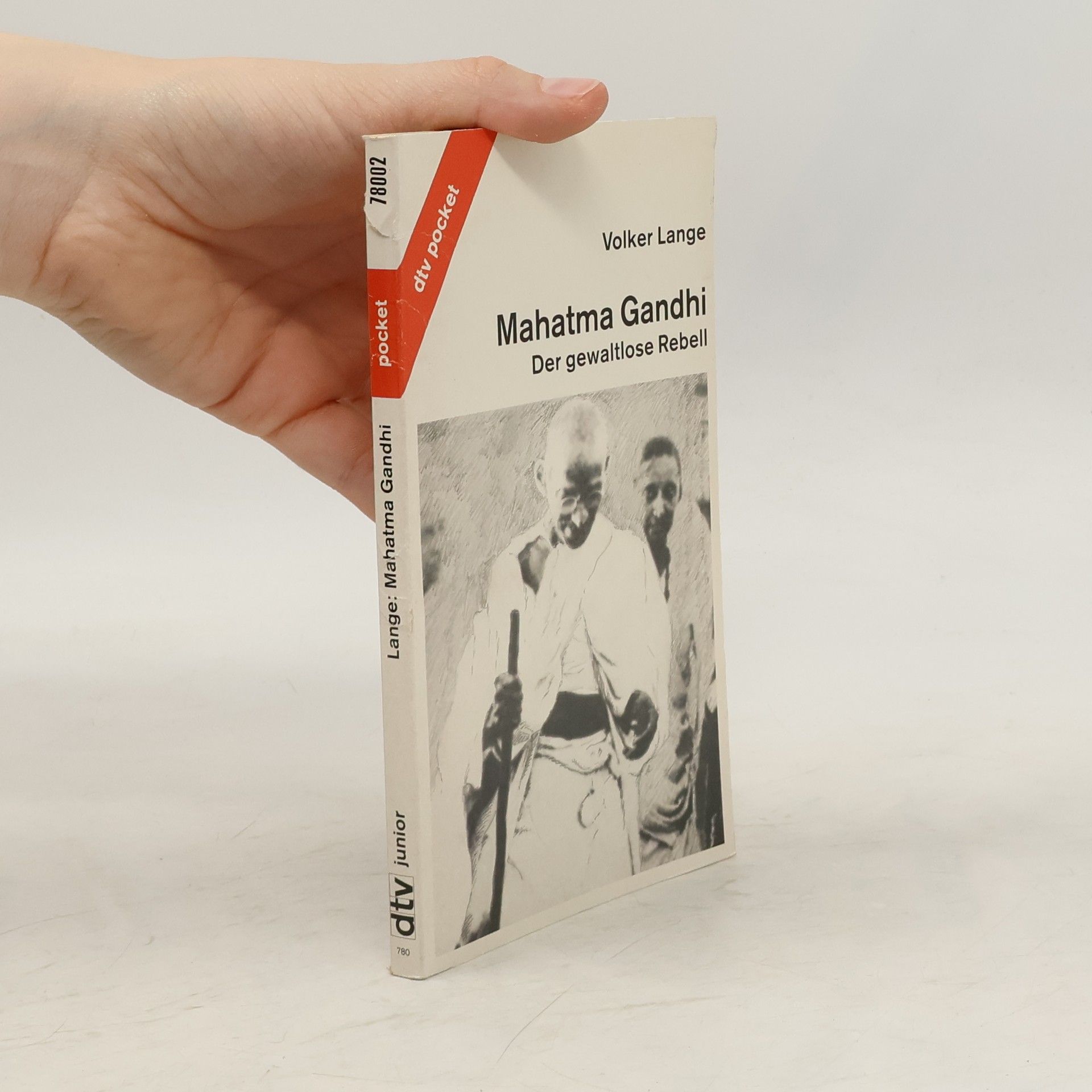 Volker Lange Mahatma Gandhi, der gewaltlose Rebell