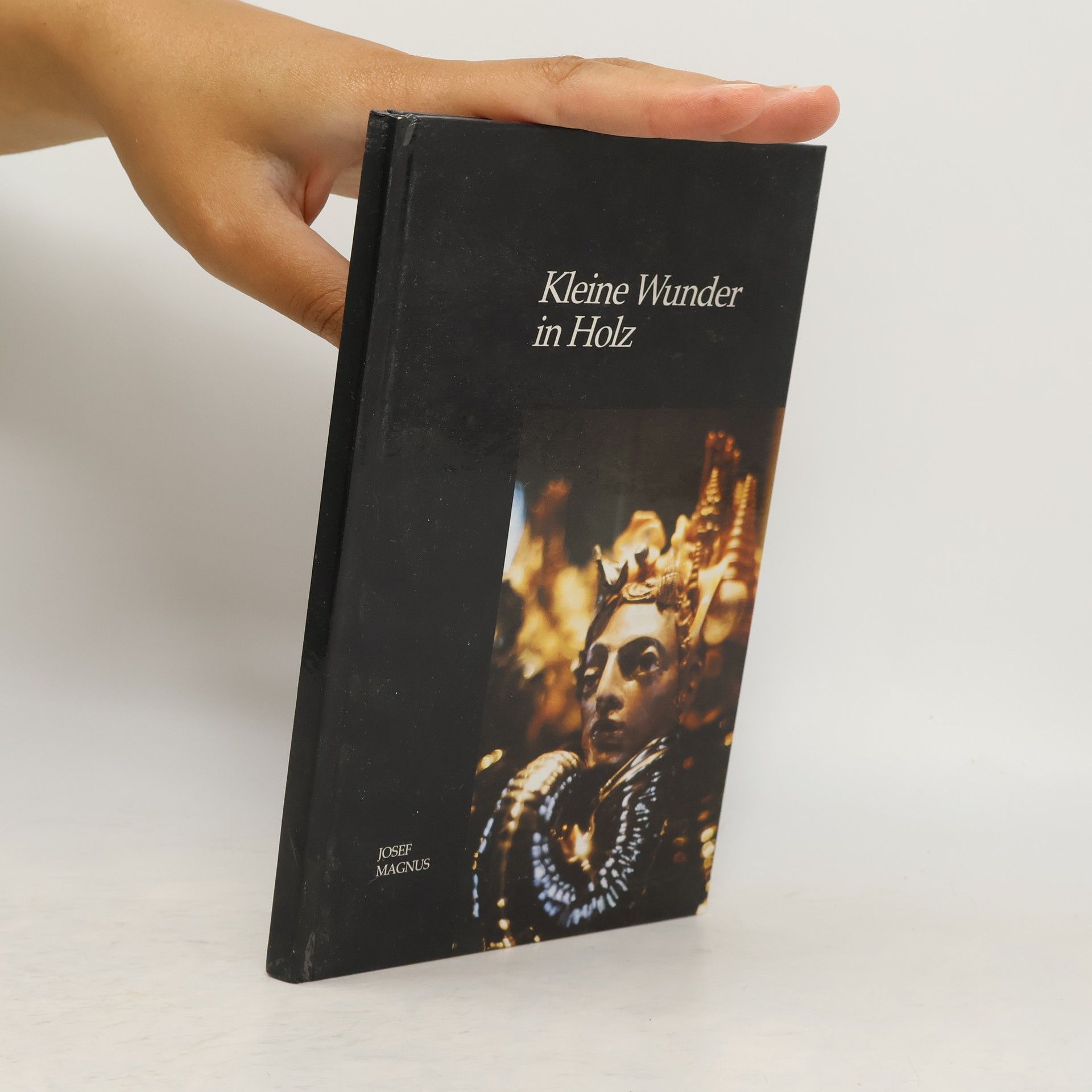 Josef Magnus Kleine Wunder in Holz
