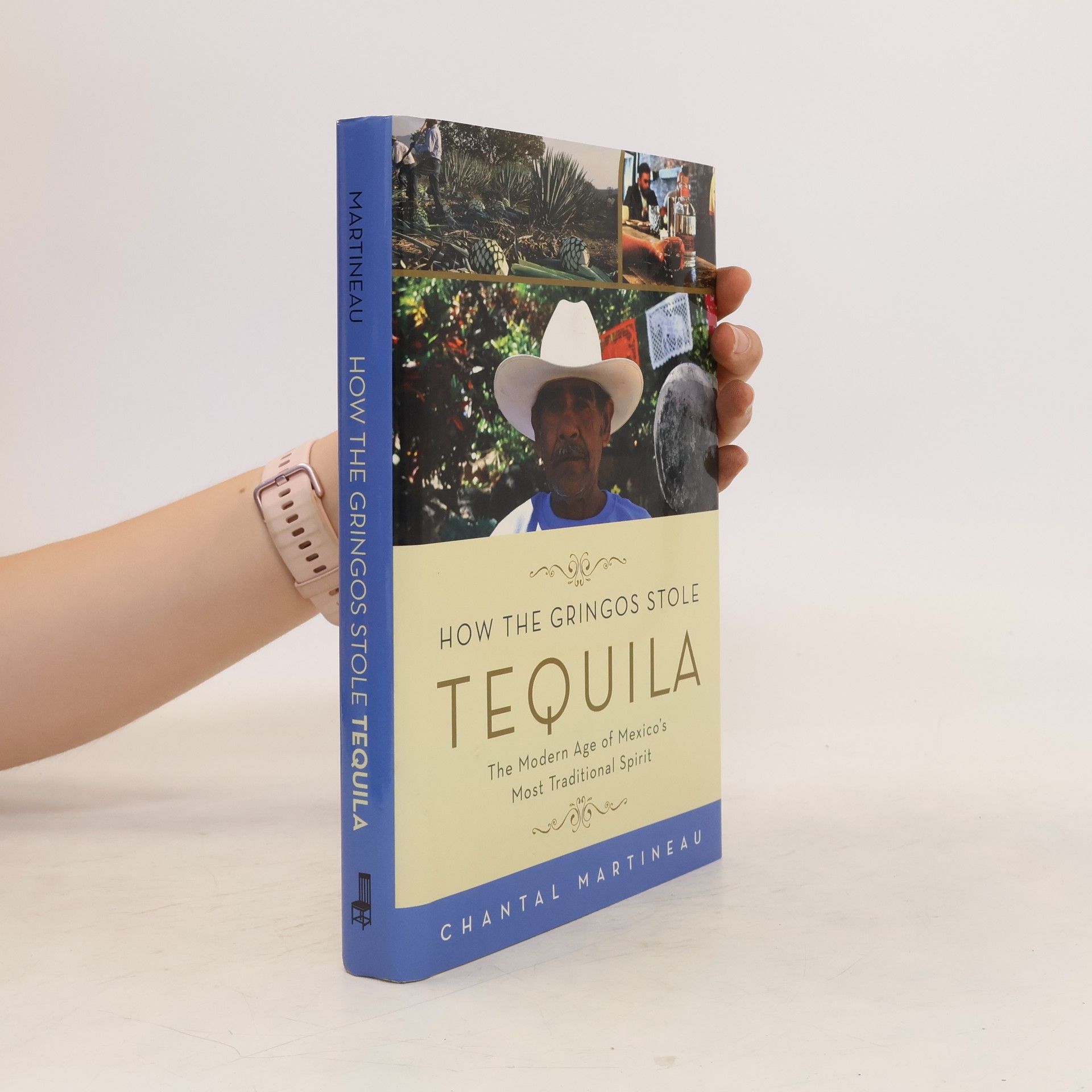 Chantal Martineau How the Gringos Stole Tequila