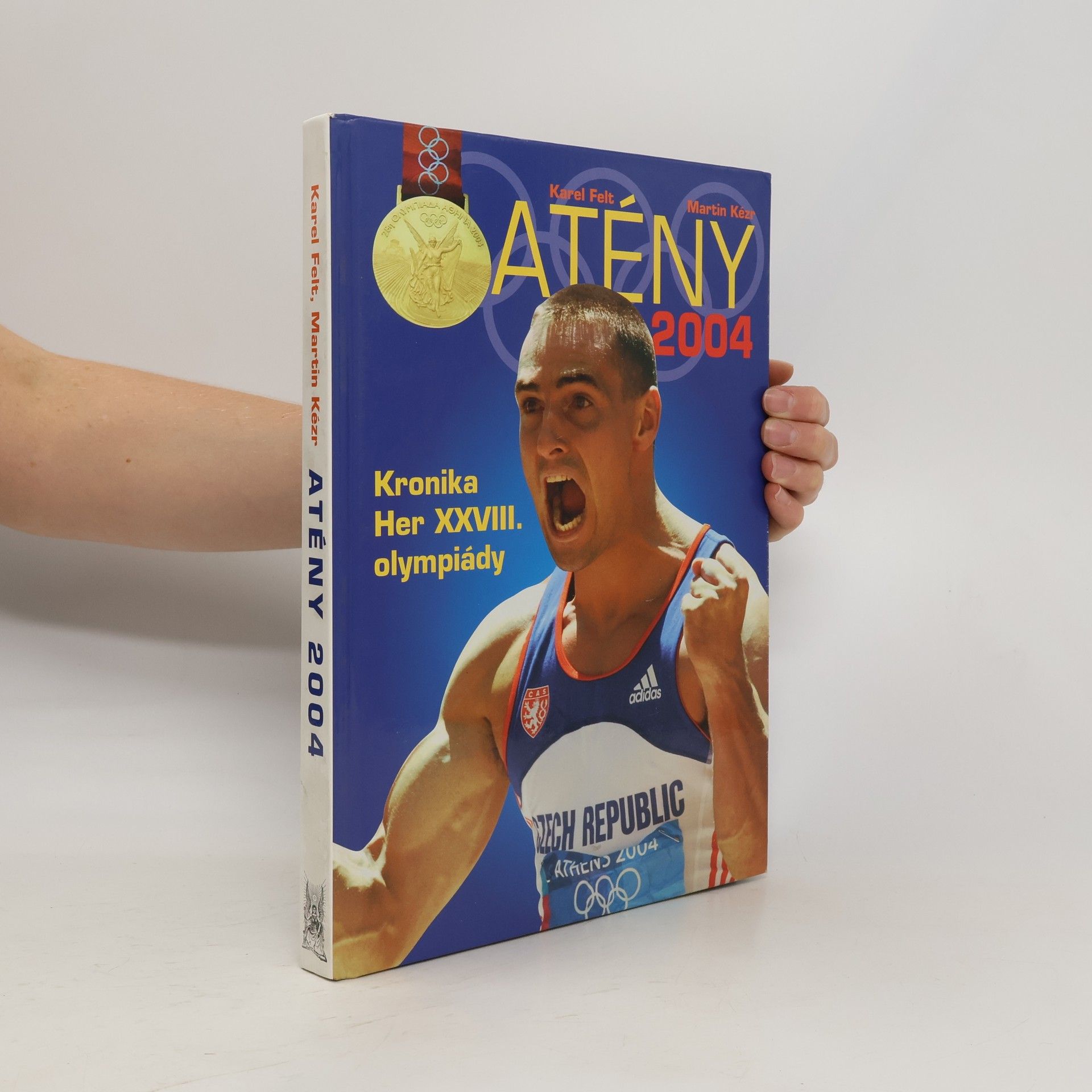 Karel Felt Atény 2004. Kronika her XXVIII. olympiády