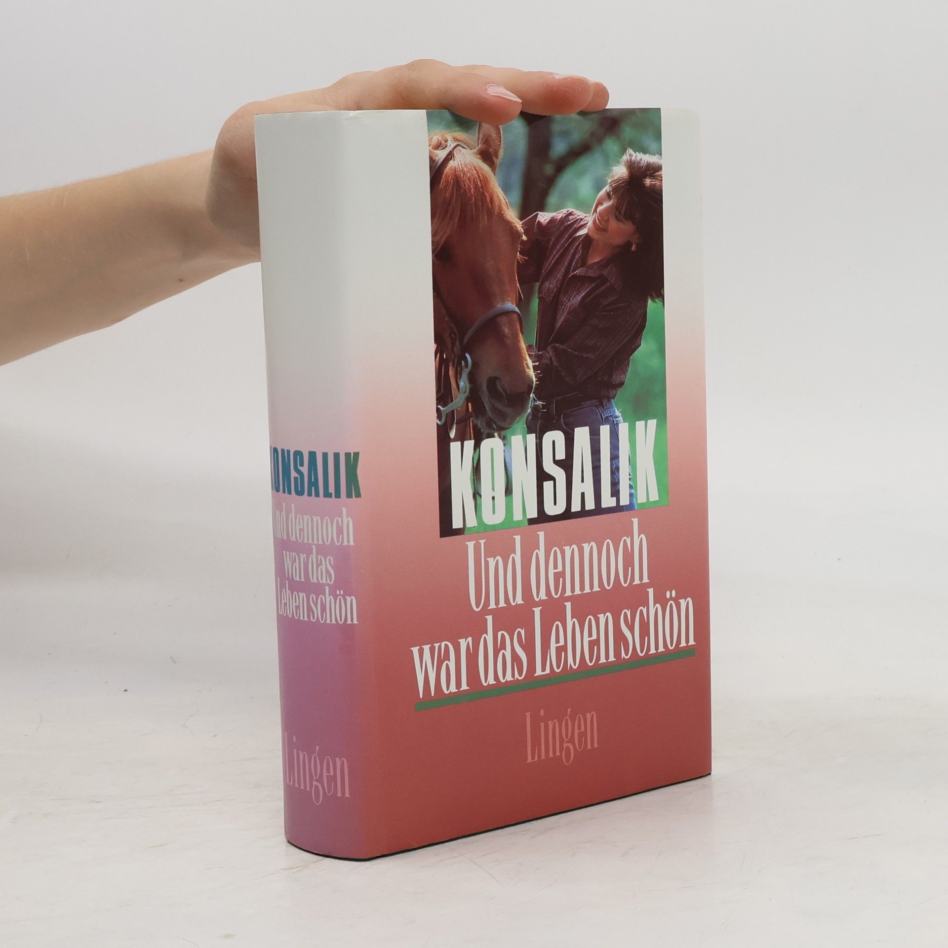Heinz G. Konsalik Und dennoch war das Leben schön