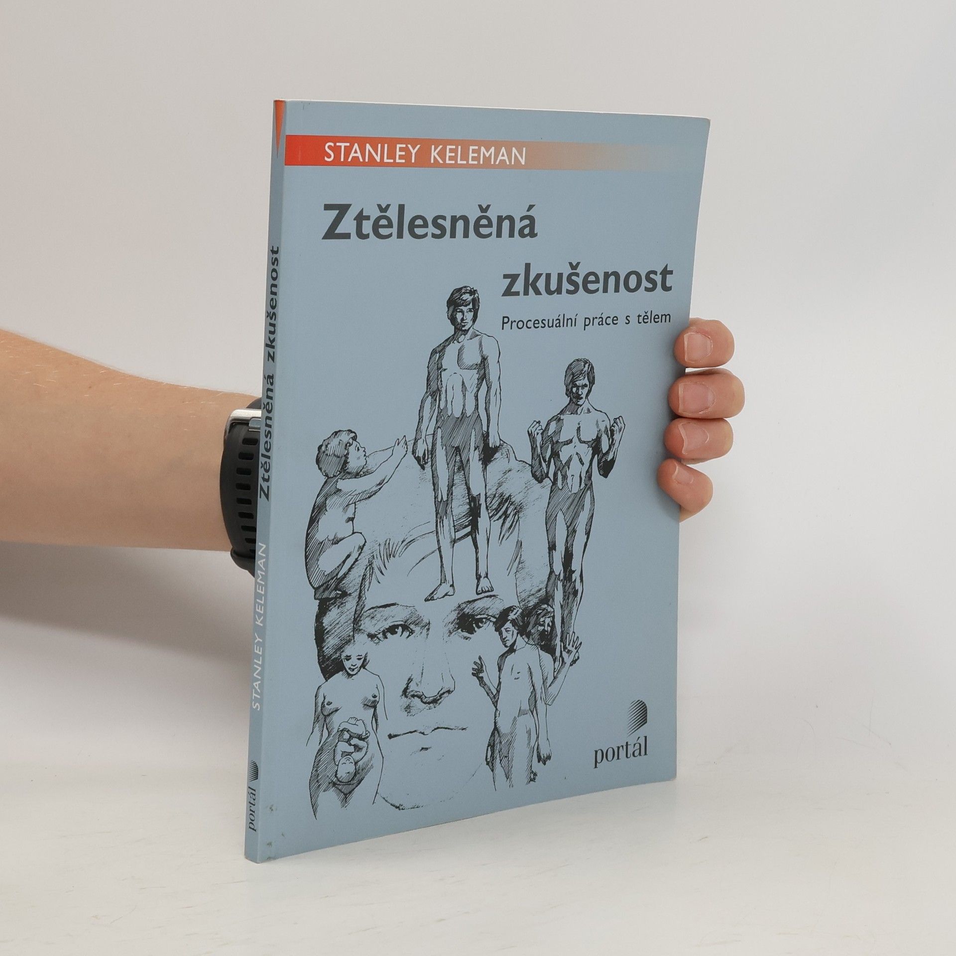 Stanley Keleman Ztělesněná zkušenost : procesuální práce s tělem