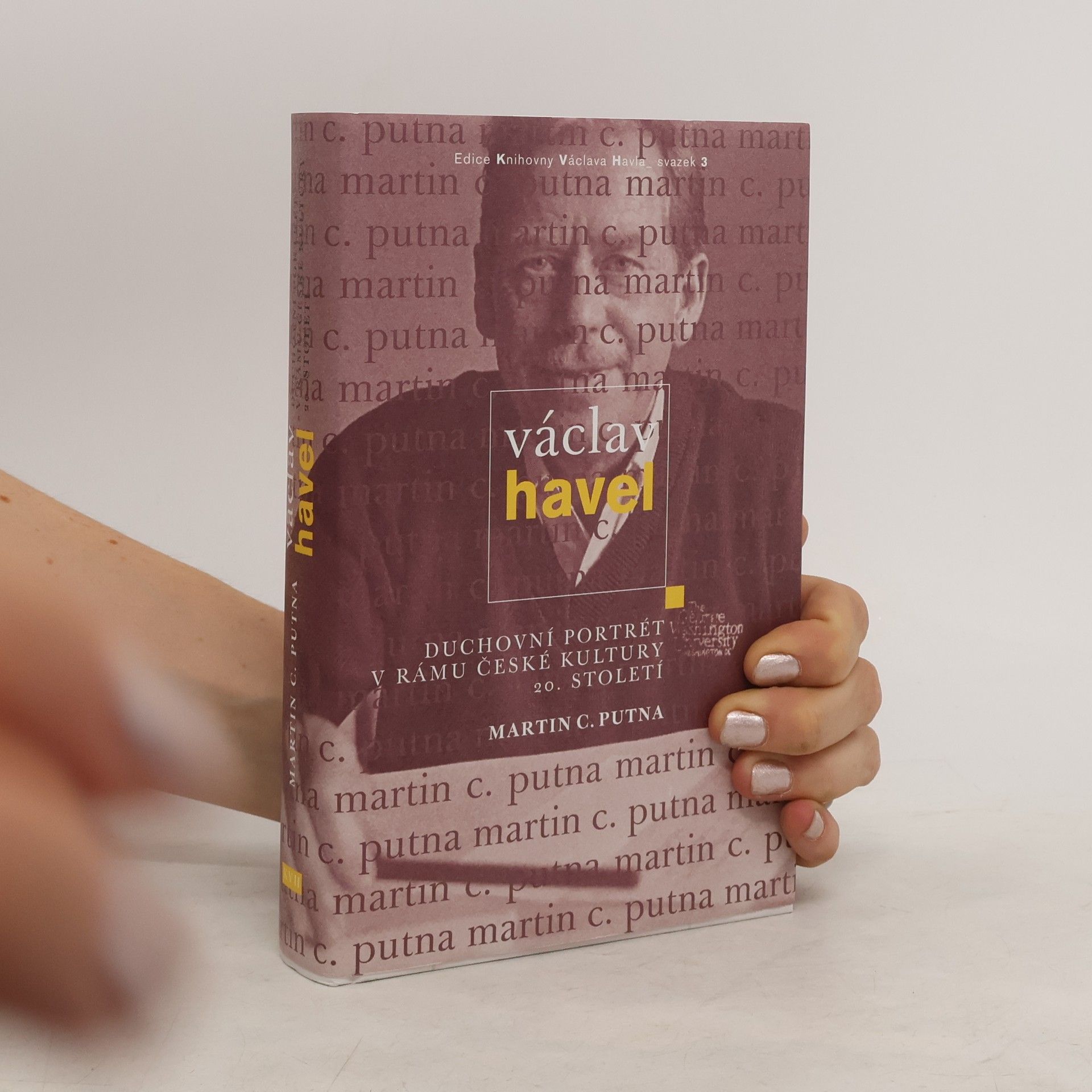 Martin C. Putna Václav Havel - Duchovní portrét v rámu české kultury 20. století