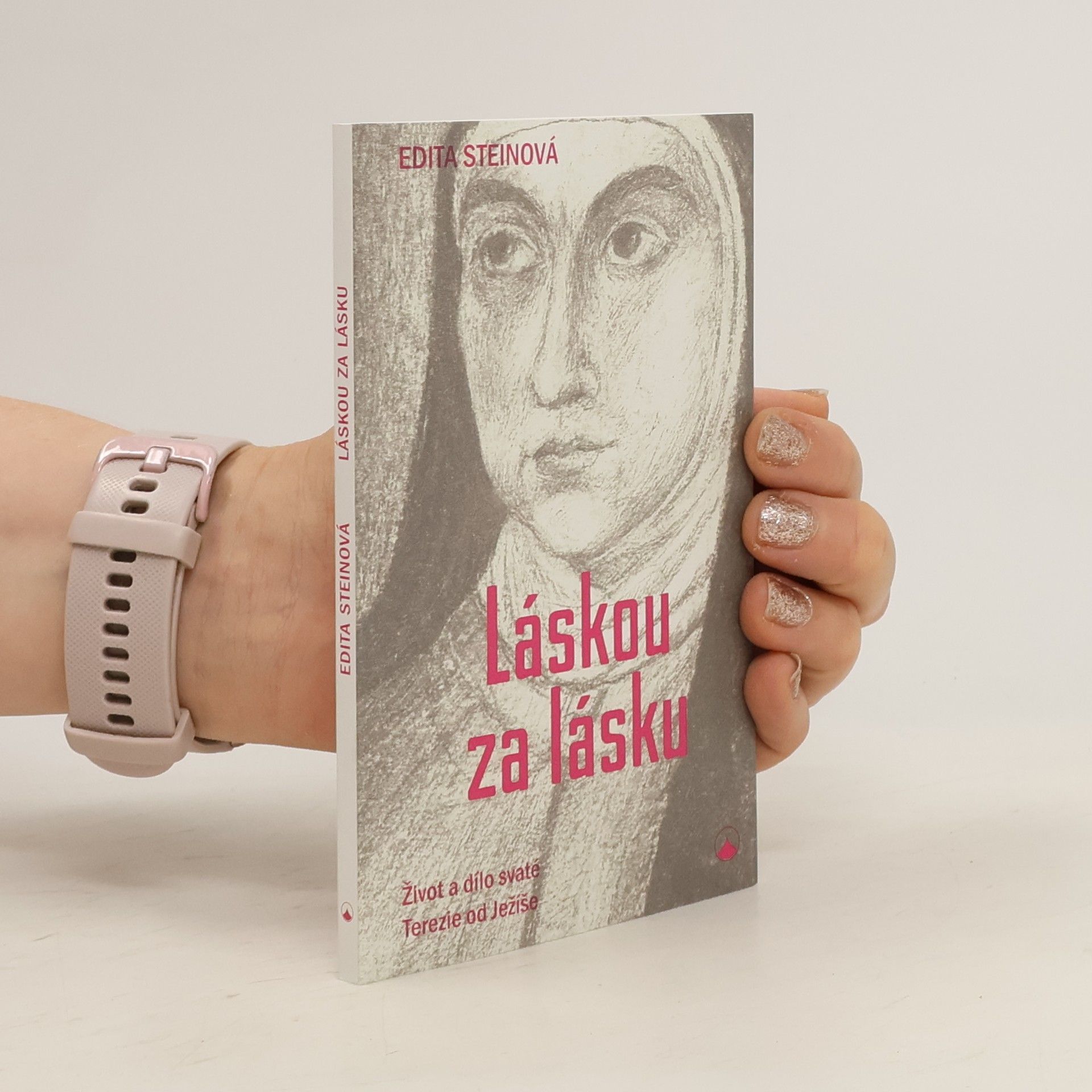 Edita Stein Láskou za lásku. Život a dílo svaté Terezie od Ježíše
