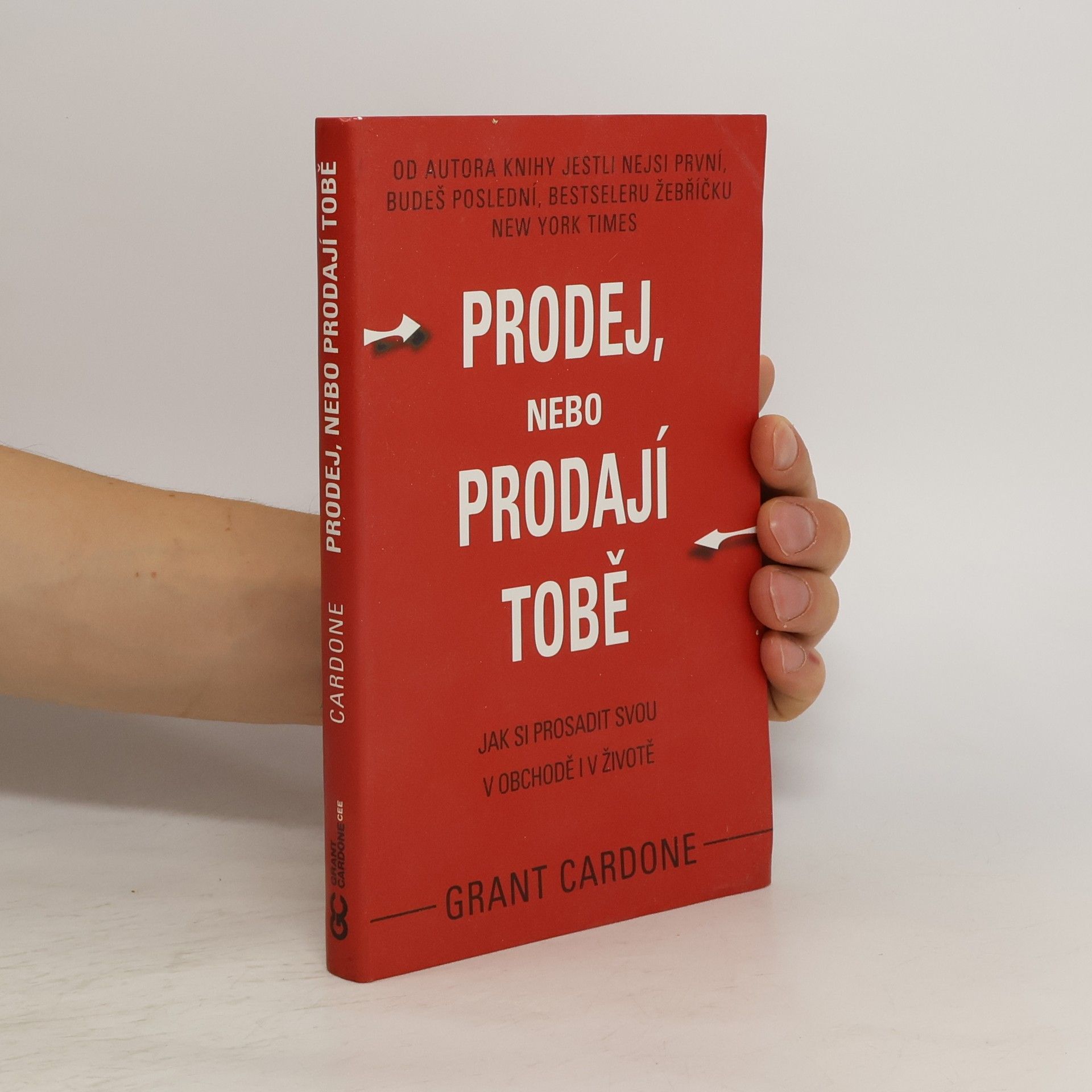 Grant Cardone Prodej, nebo prodají tobě. Jak si prosadit svou v obchodě i v životě