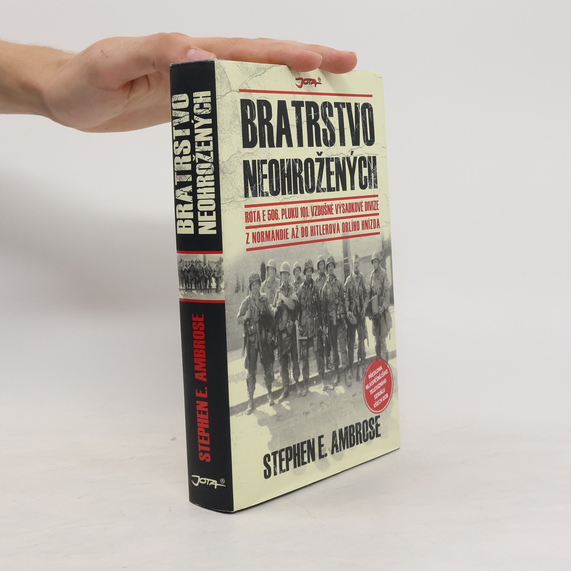 Stephen E Ambrose Bratrstvo neohrožených: Rota E 506. pluku 101. vzdušné výsadkové divize: Z Normandie až do Hitlerova Orlího hnízda