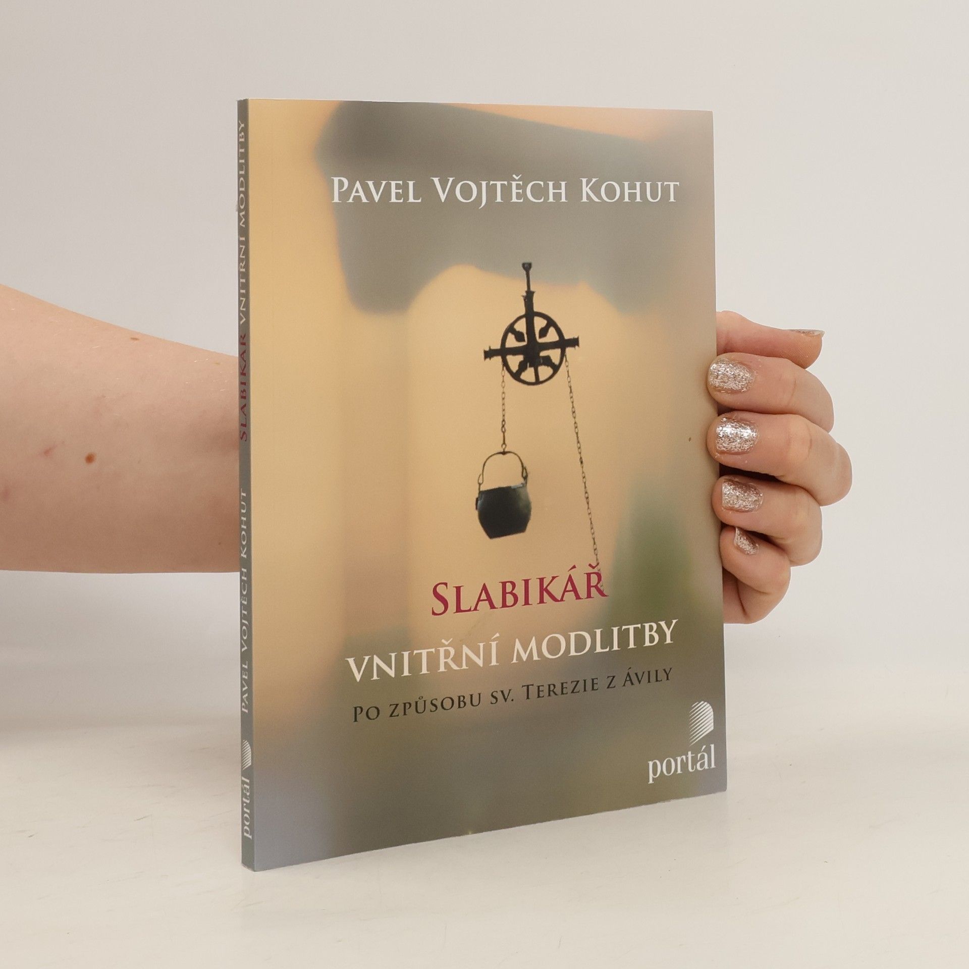 Vojtěch Kohut Slabikář vnitřní modlitby: Po způsobu sv. Terezie z Ávily