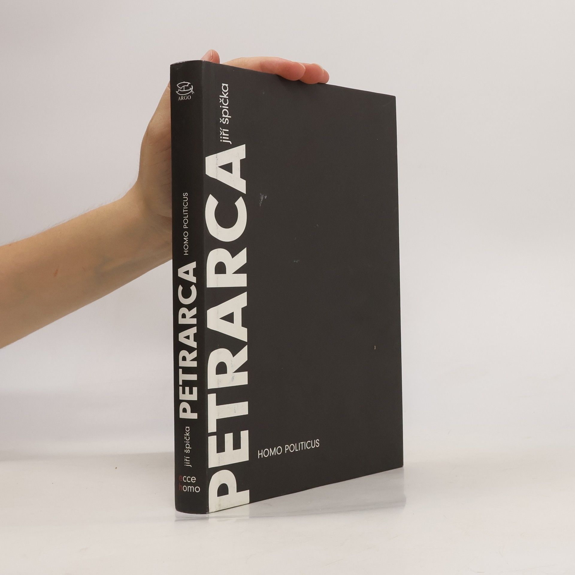Jiří Špička Petrarca: homo politicus: Politika v životě a díle Franceska [sic] Petrarky