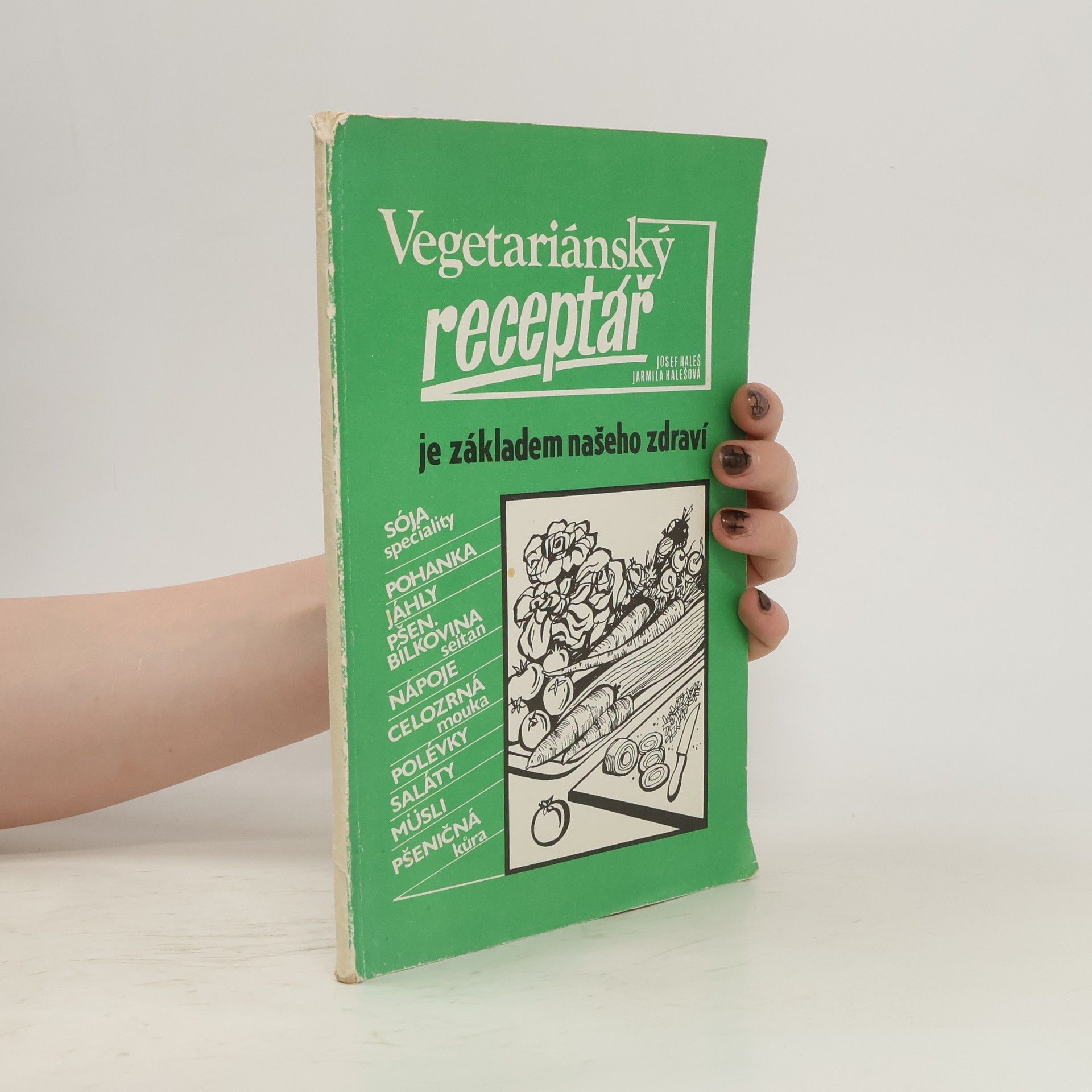 Josef Haleš Vegetariánský receptář je základem našeho zdraví