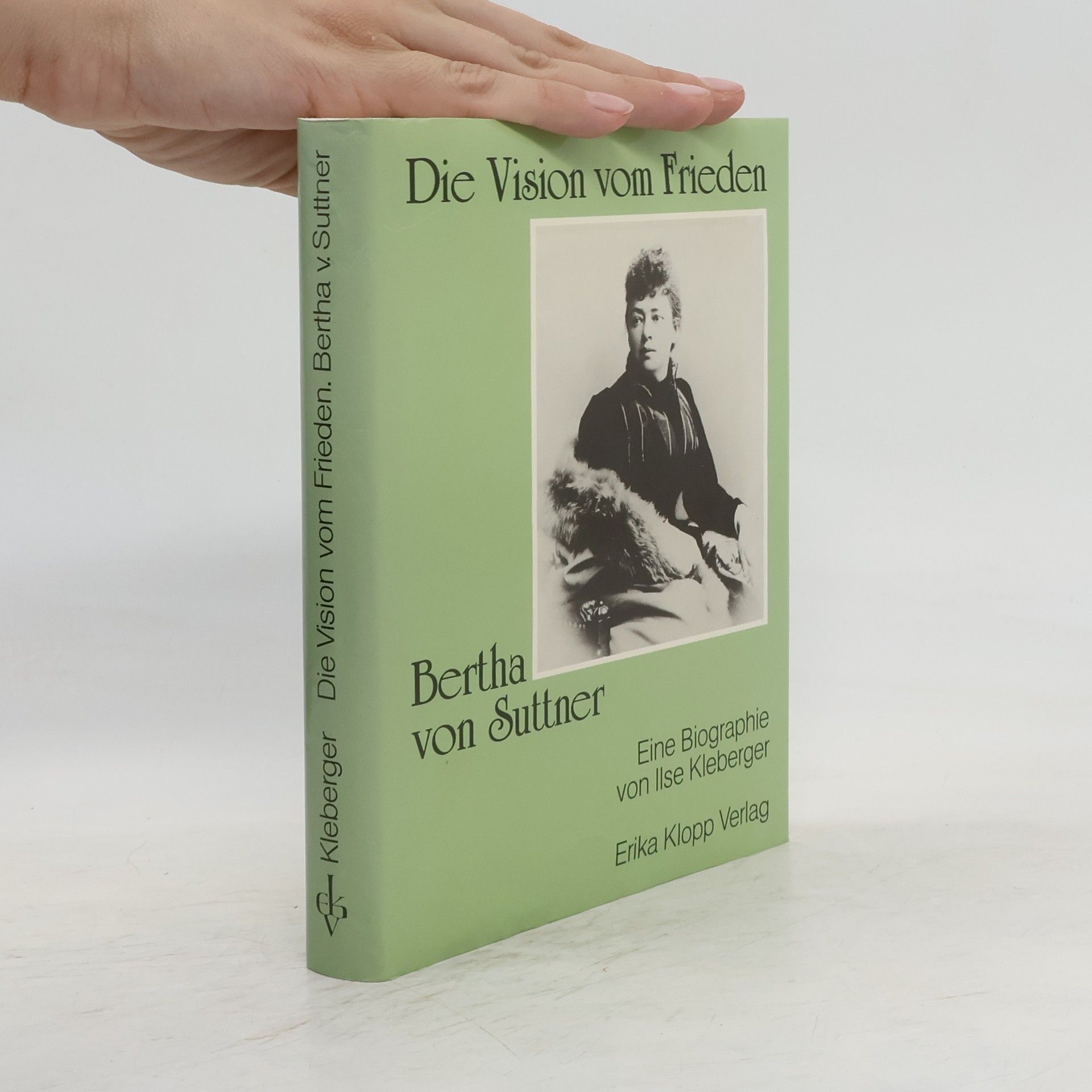 Ilse Kleberger Die Vision vom Frieden - Bertha von Suttner