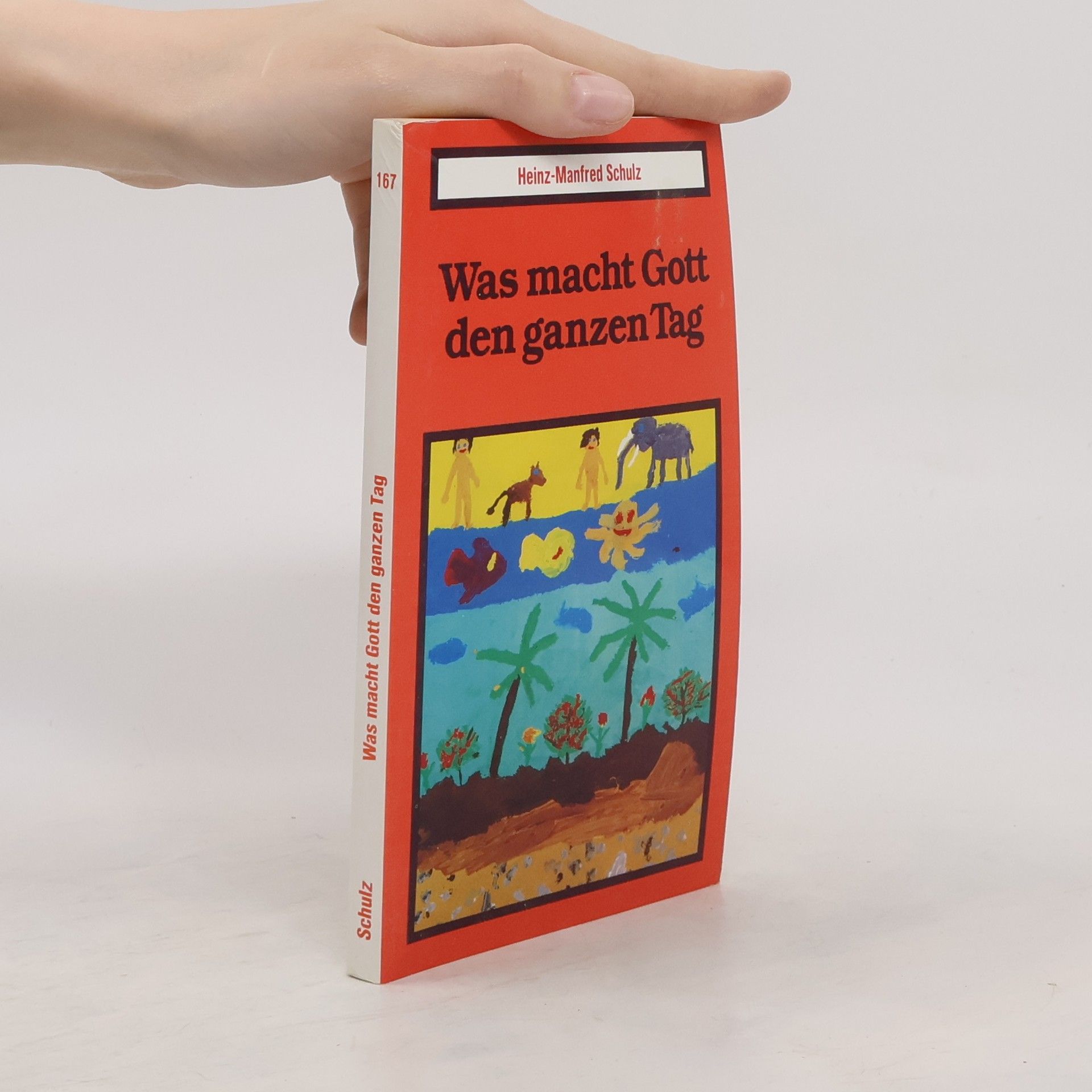 Manfred Schulz Was macht Gott den ganzen Tag