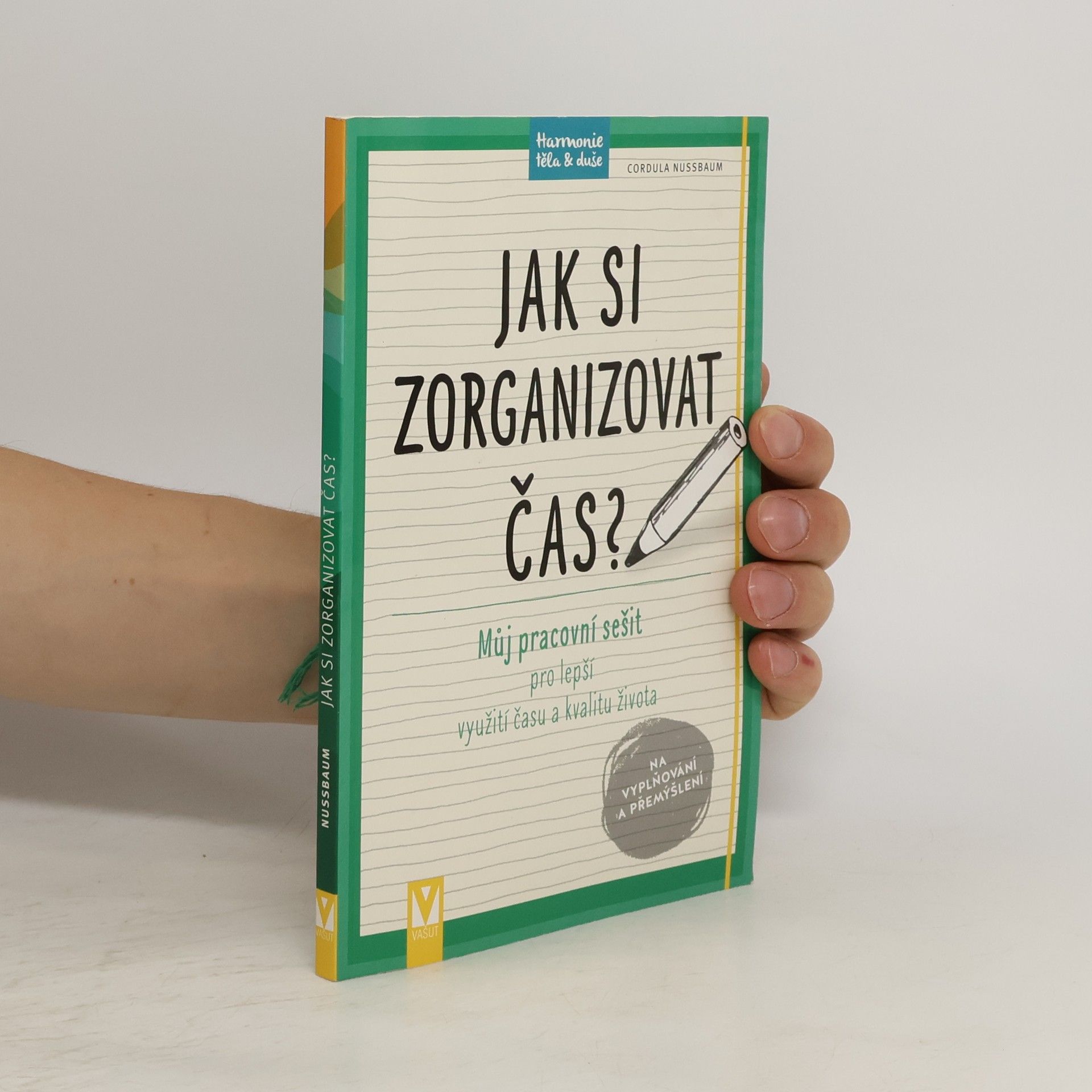 Cordula Nussbaum Jak si zorganizovat čas? Můj pracovní sešit pro lepší využití času a kvalitu života