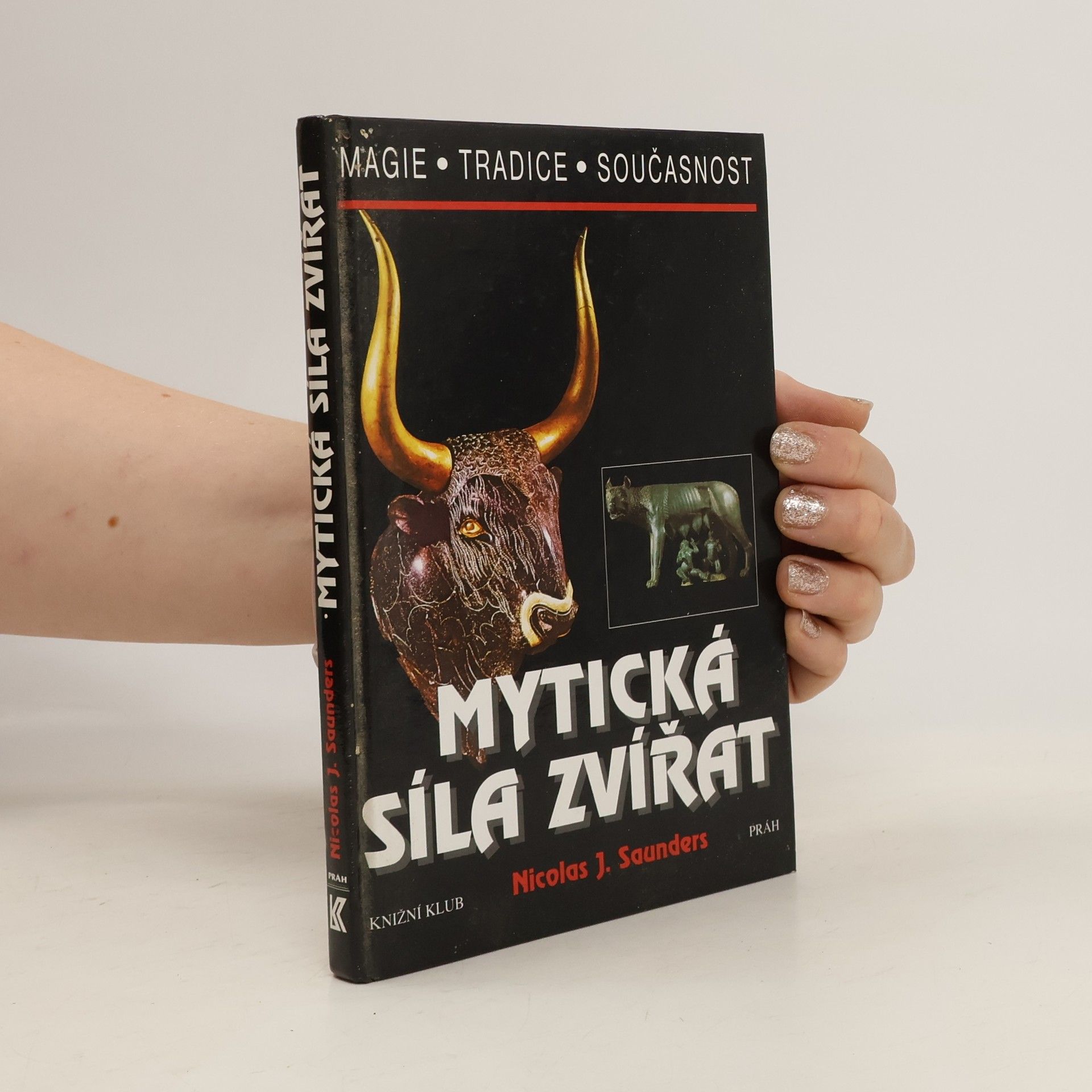 Nicholas J. Saunders Mytická síla zvířat