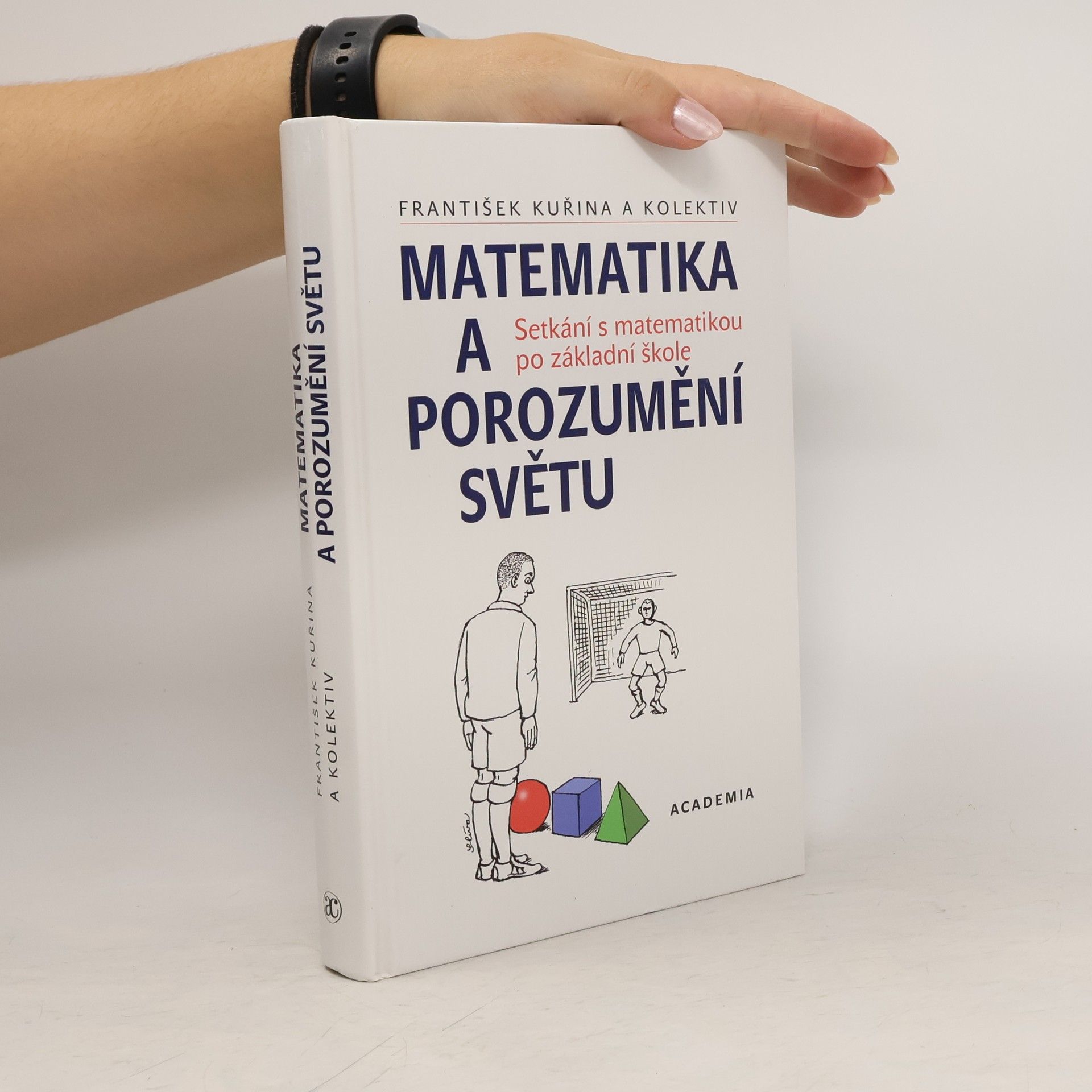 František Kuřina Matematika a porozumění světu: setkání s matematikou po základní škole