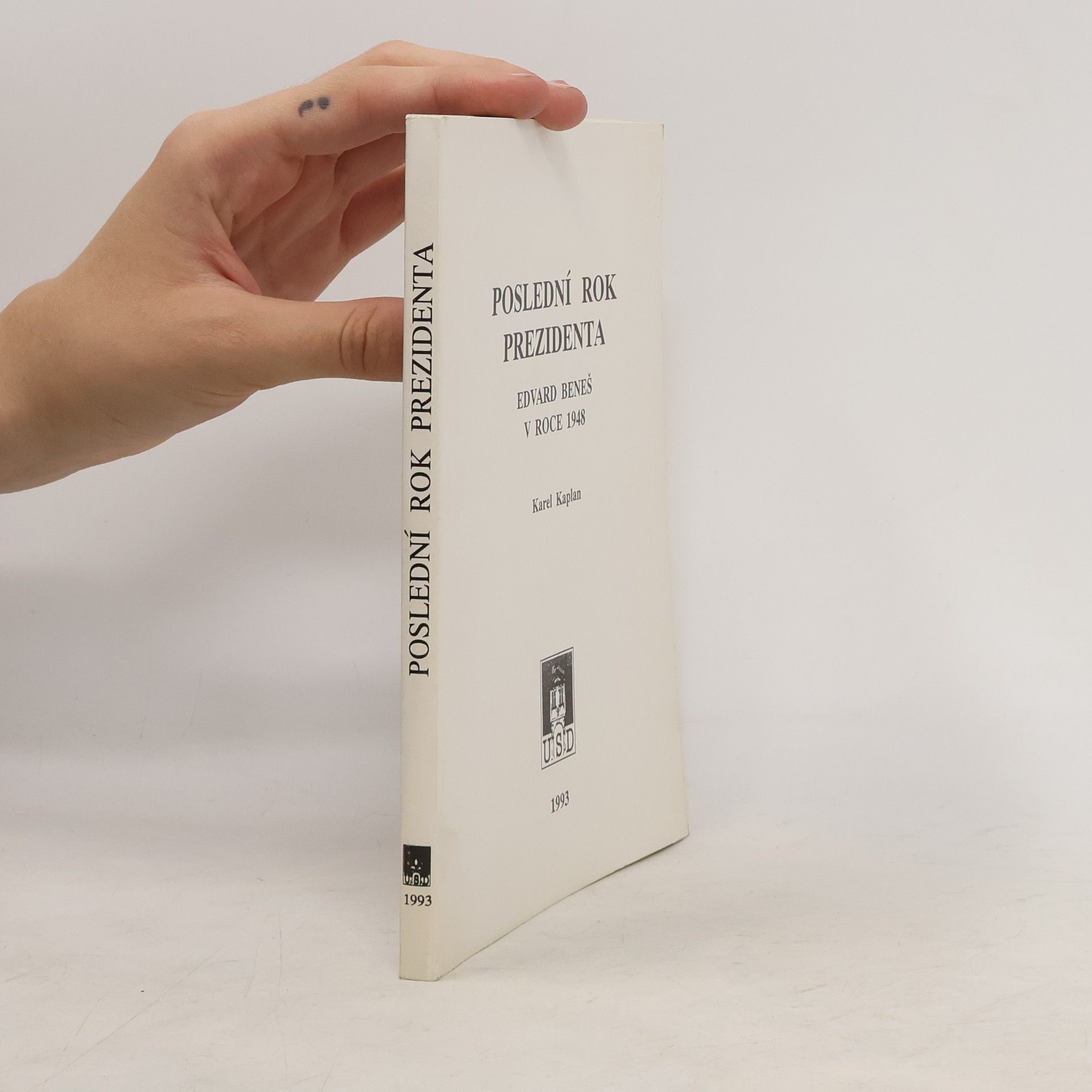 Karel Kaplan Poslední rok prezidenta : Edvard Beneš v roce 1948