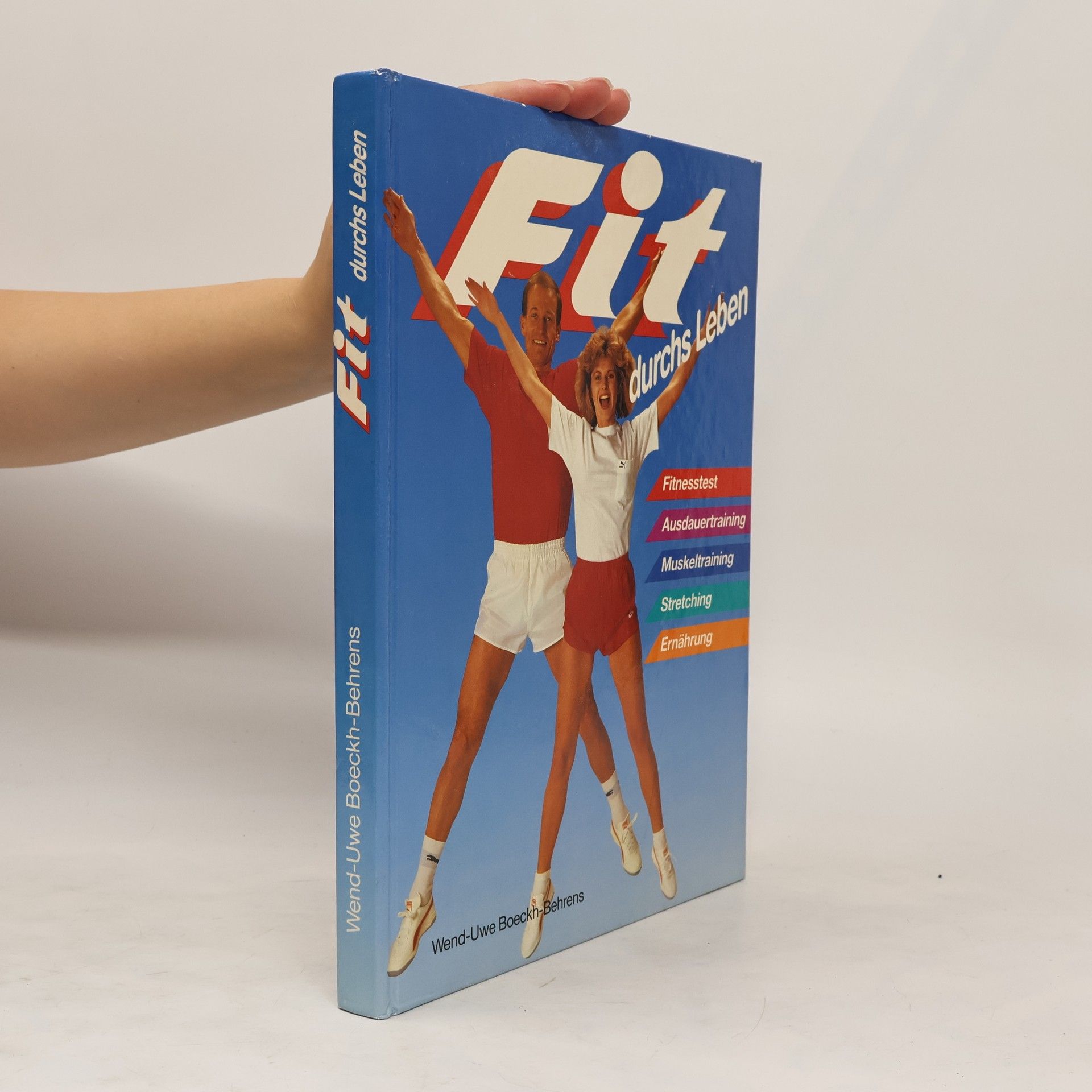 W. U. Boeckh Behrens Fit durchs Leben ; [Fitnesstest, Ausdauertraining, Muskeltraining, Stretching, Ernährung]