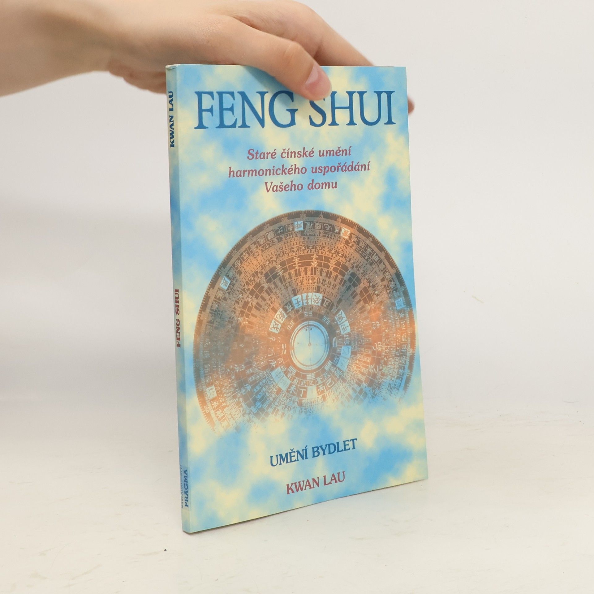 Kwan Lau Feng shui. Staré čínské umění harmonického uspořádání Vašeho domu