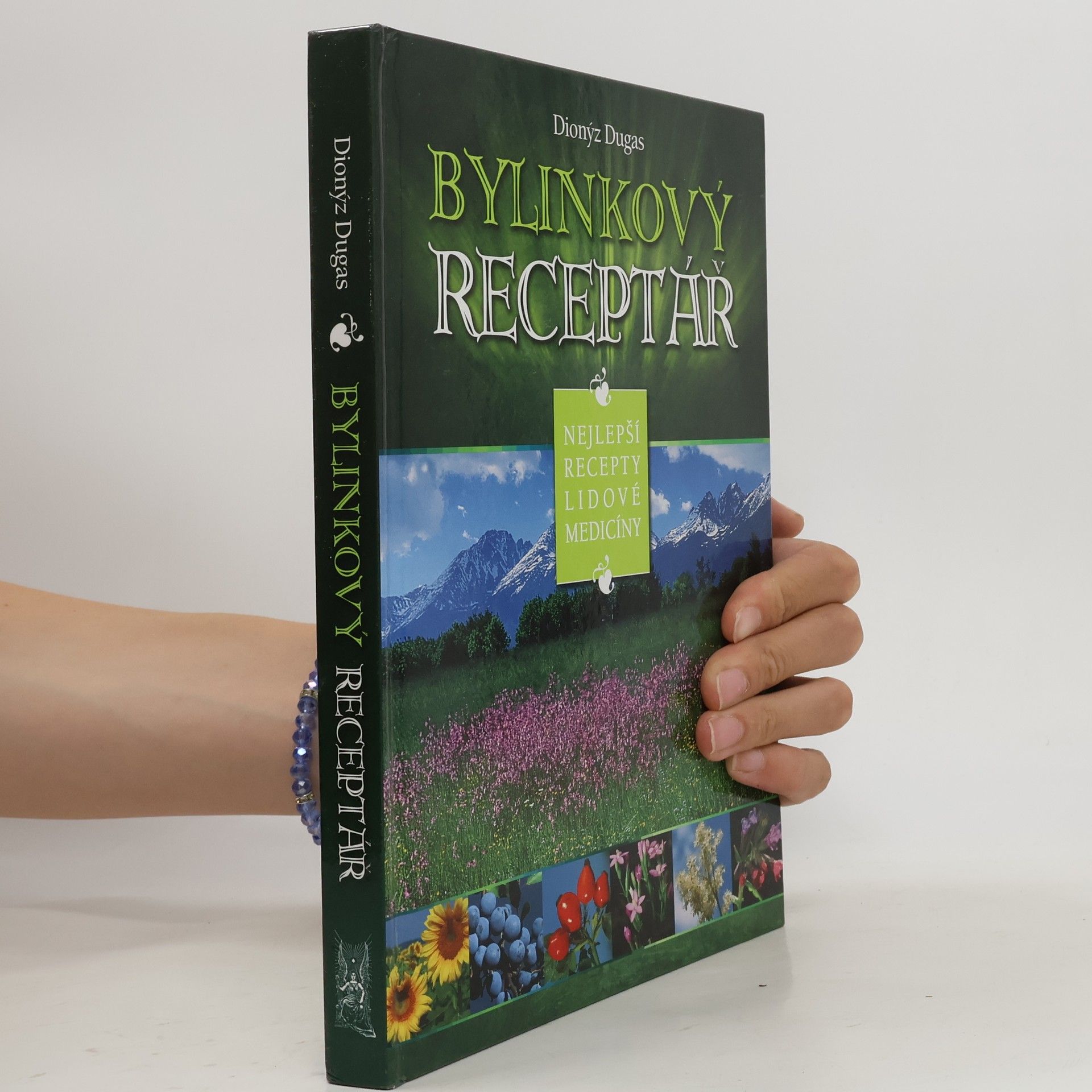 Dionýz Dugas Bylinkový receptář : nejlepší recepty lidové medicíny